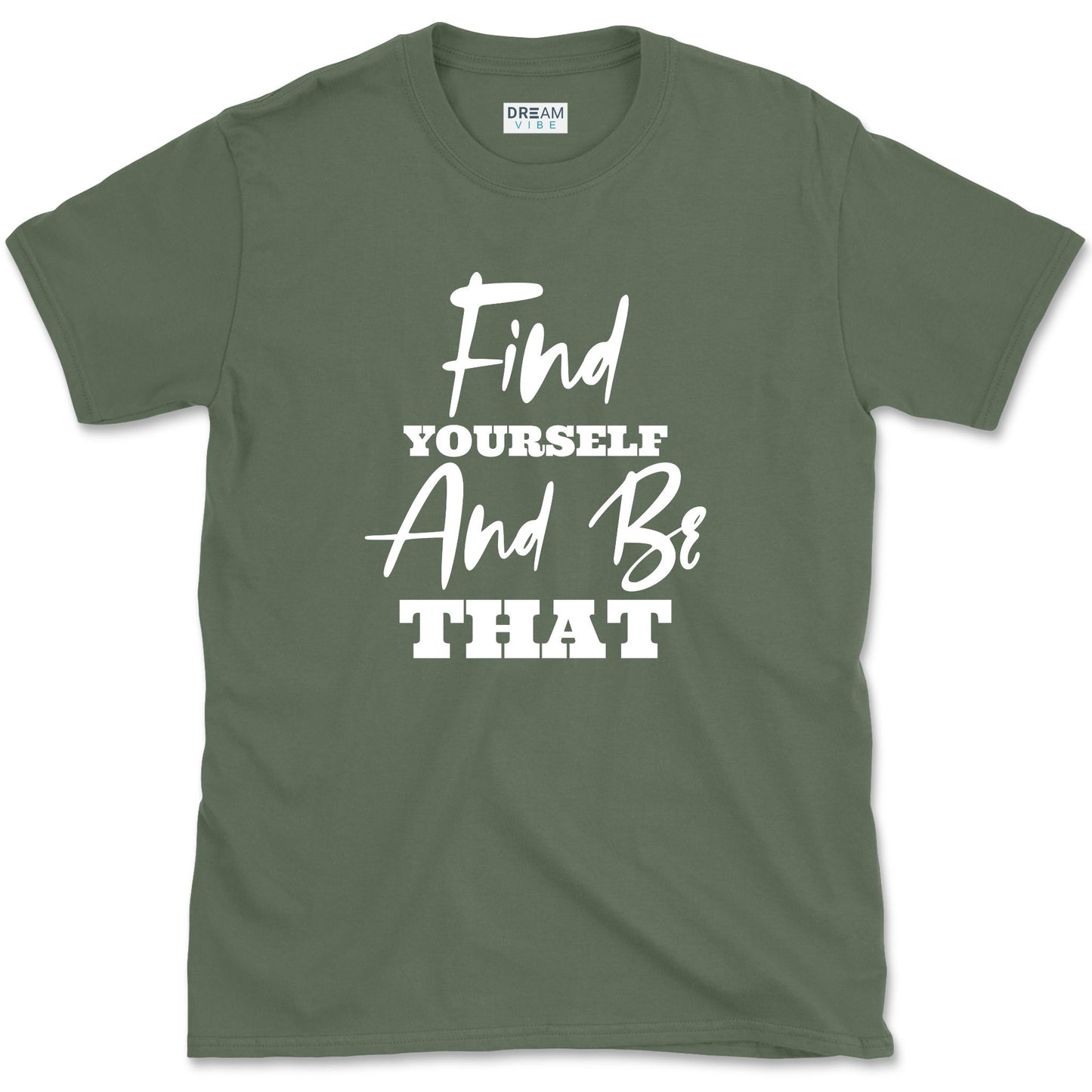 Find Yourself And Be That Inspirational T-Shirt