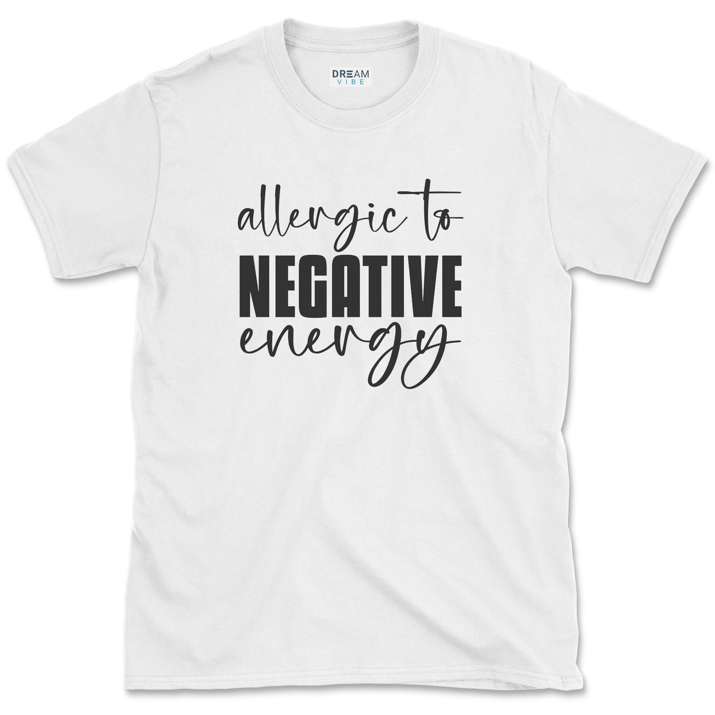 Allergic To Negative Energy T-Shirt