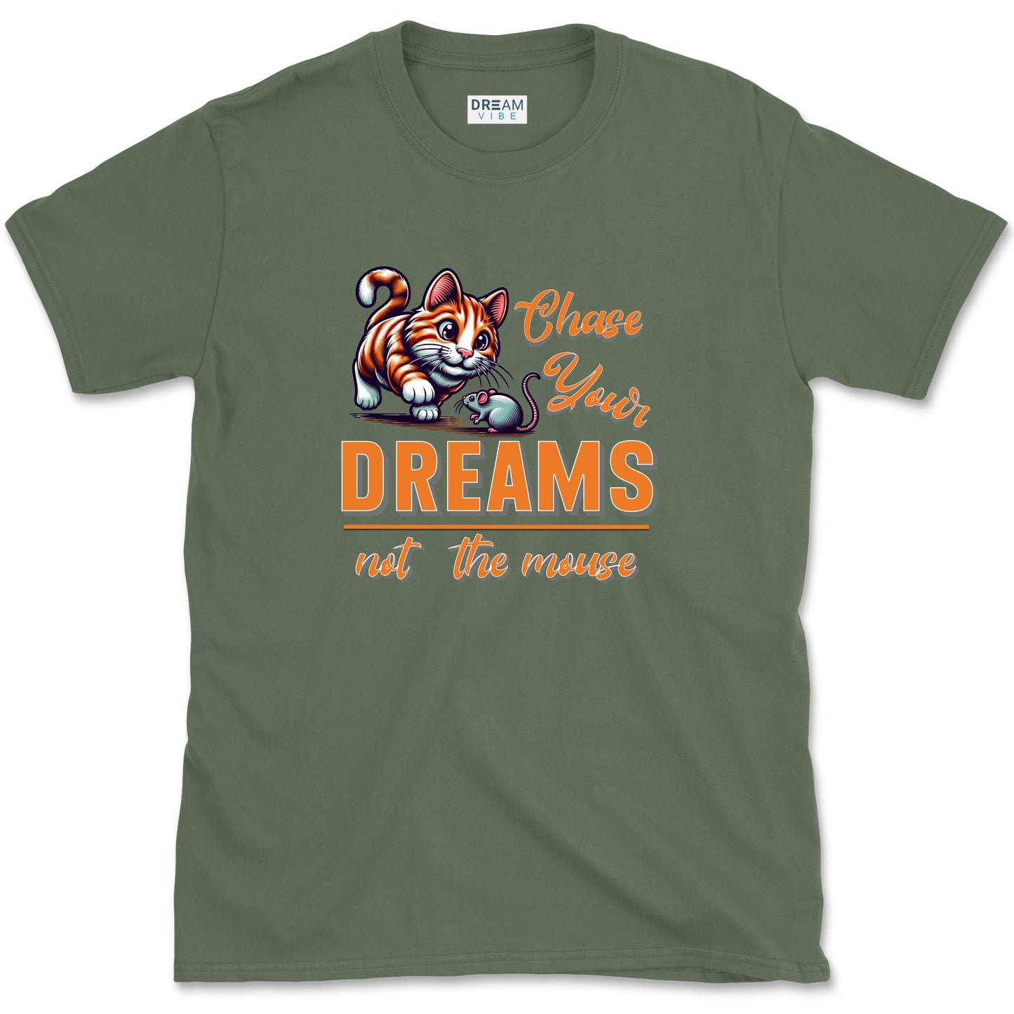 Chase Your Dreams Not The Mouse Inspirational T-Shirt