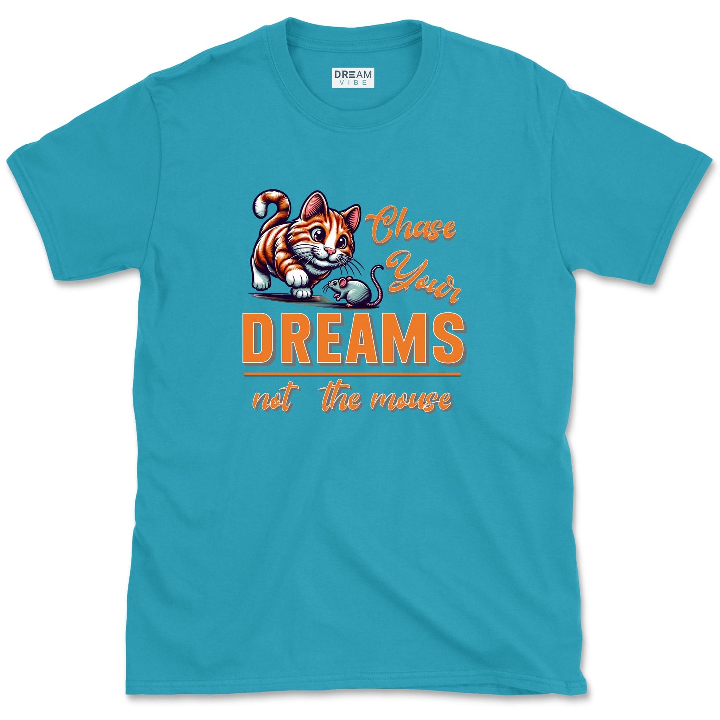 Chase Your Dreams Not The Mouse Inspirational T-Shirt