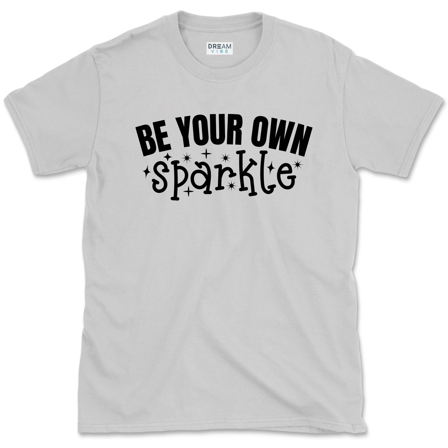 Be Your Own Sparkle Motivational T-Shirt