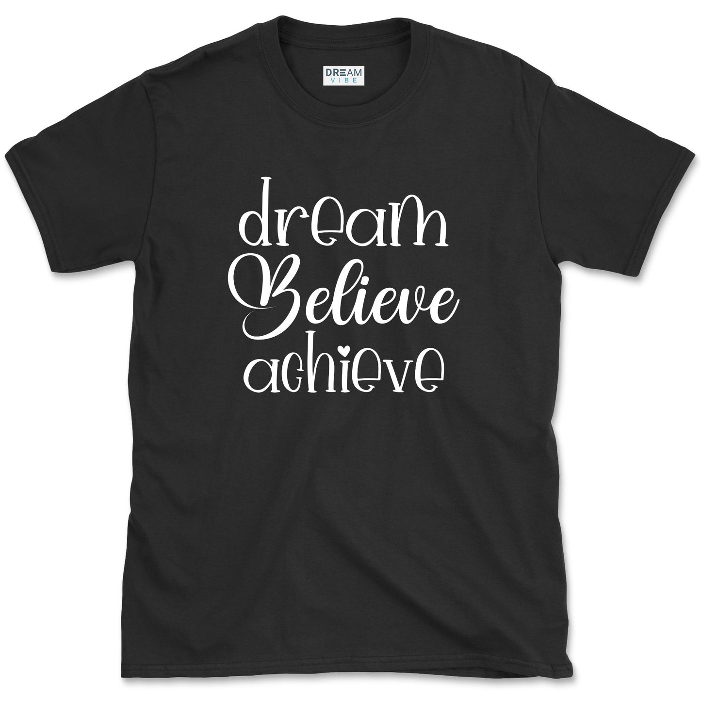Dream Believe Achieve T-Shirt