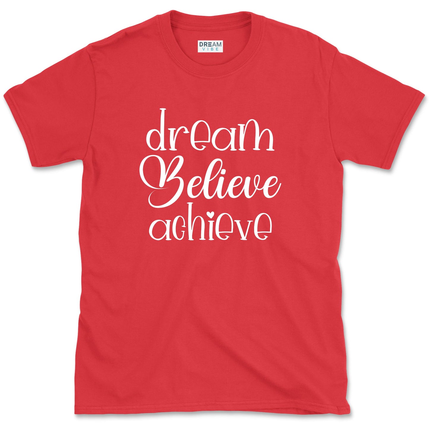 Dream Believe Achieve T-Shirt