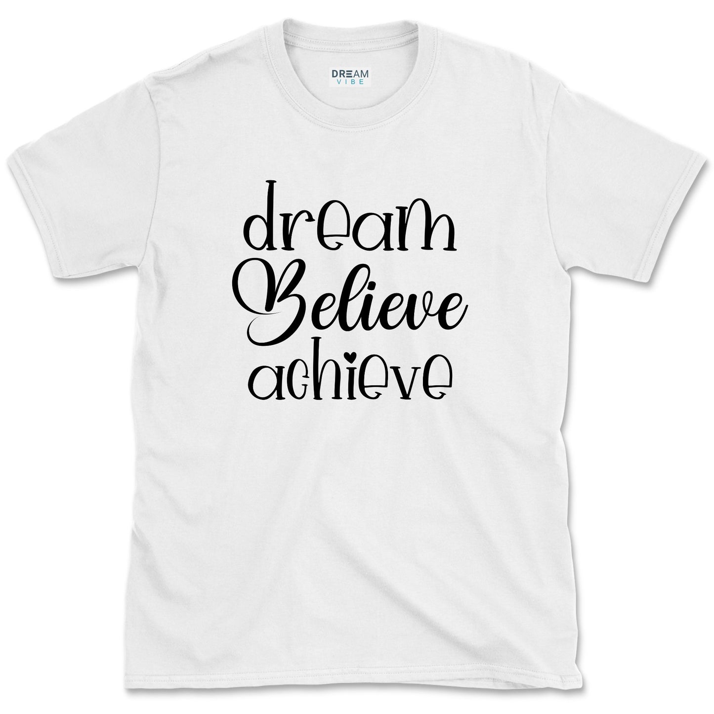 Dream Believe Achieve T-Shirt