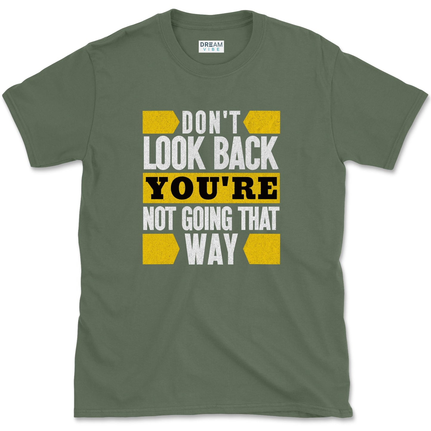 Don't Look Back You're Not Going That Way T-Shirt