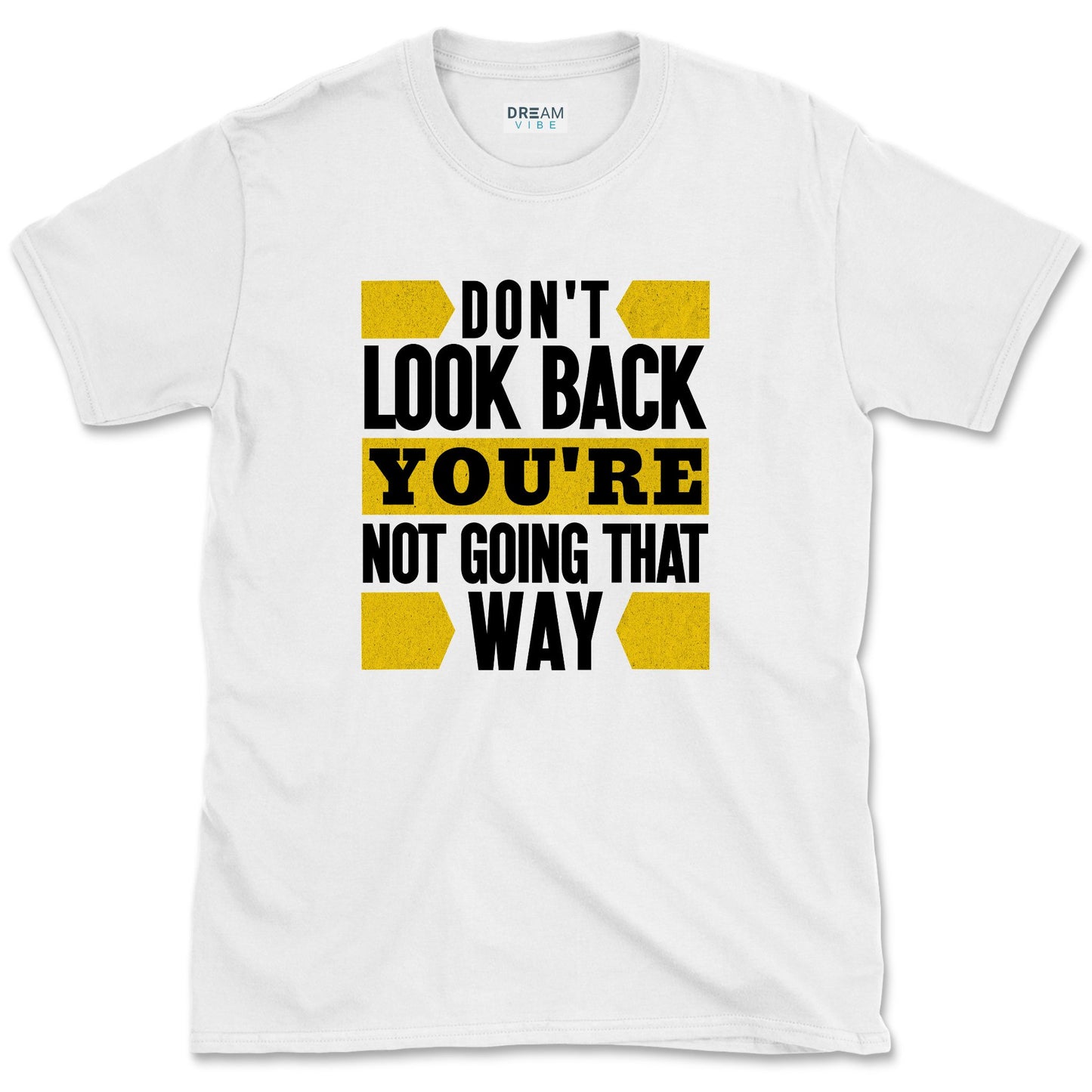 Don't Look Back You're Not Going That Way T-Shirt
