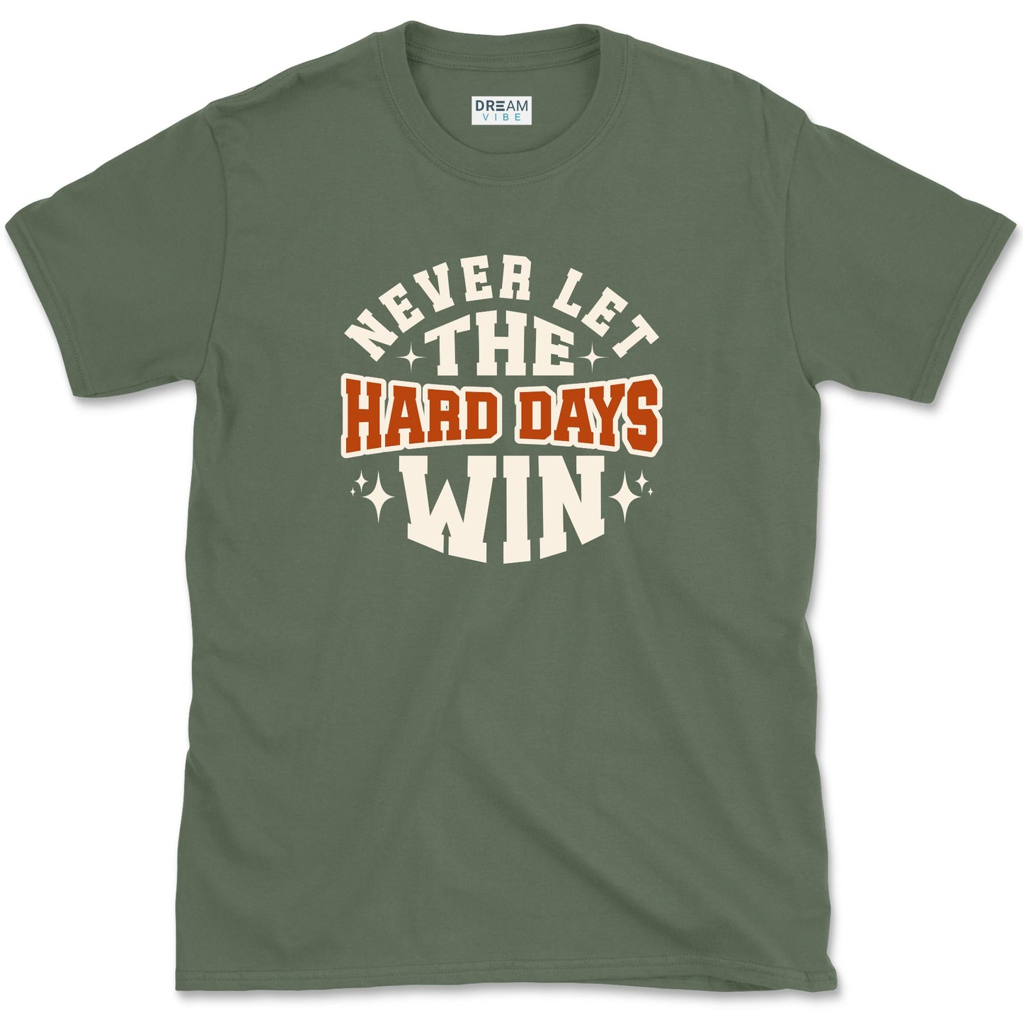 Never Let The Hard Days Win T-Shirt