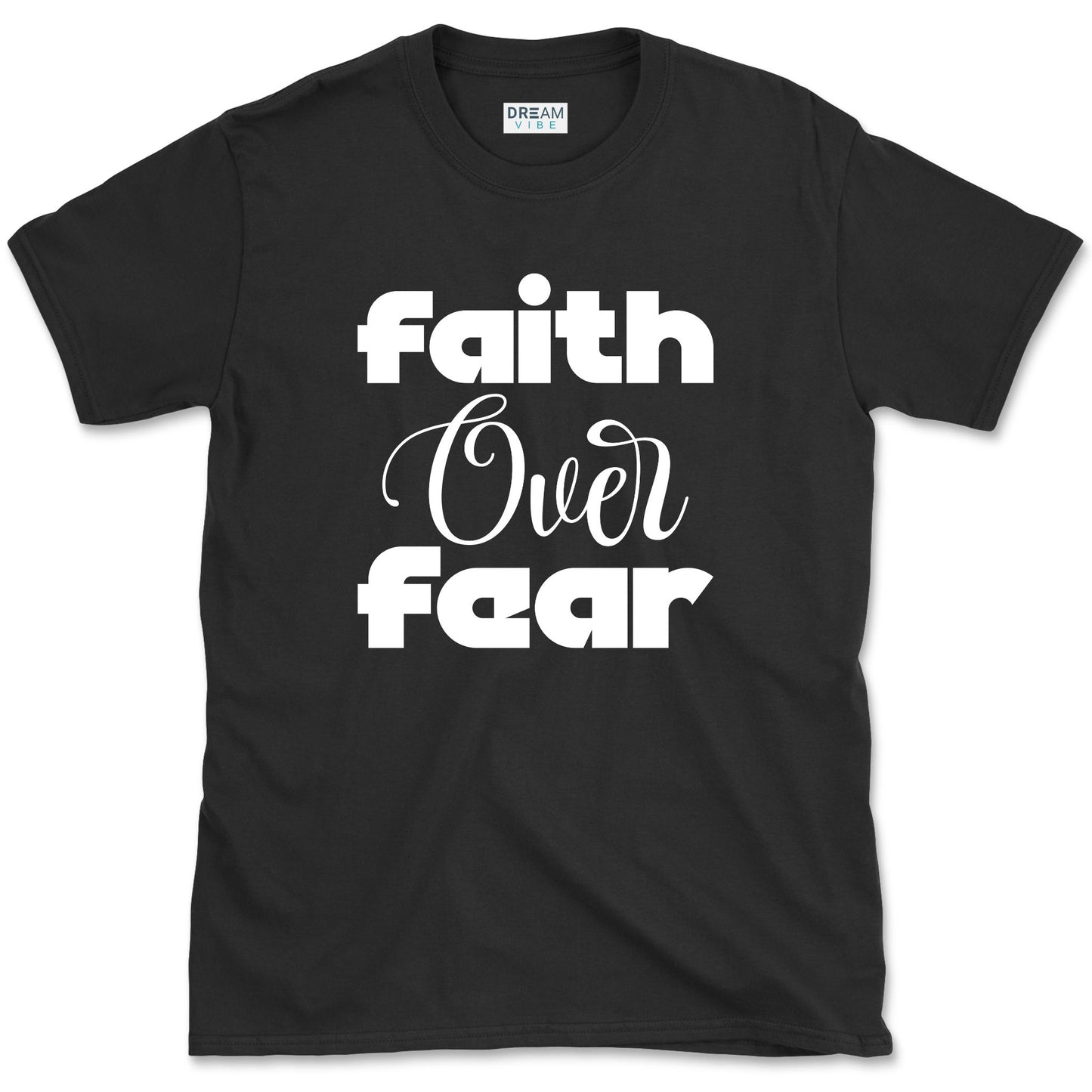Faith Over Fear Motivational T-Shirt