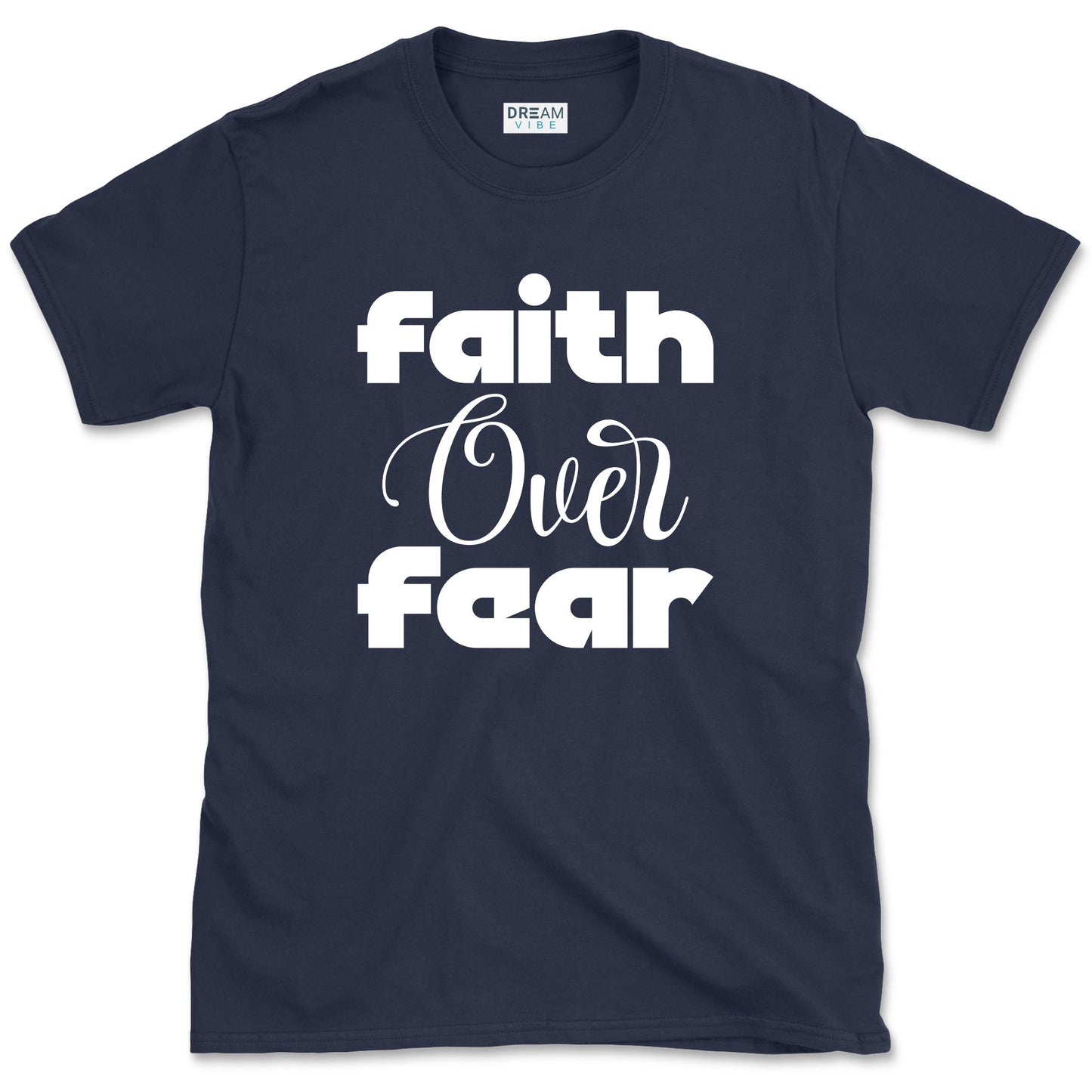 Faith Over Fear Motivational T-Shirt