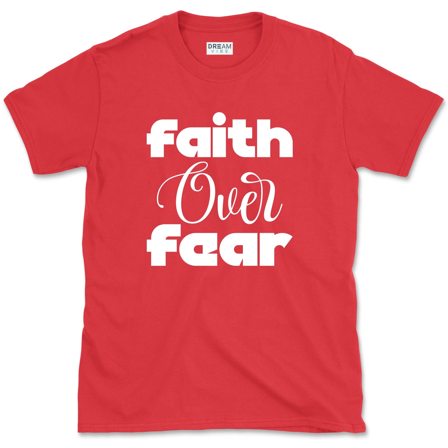 Faith Over Fear Motivational T-Shirt