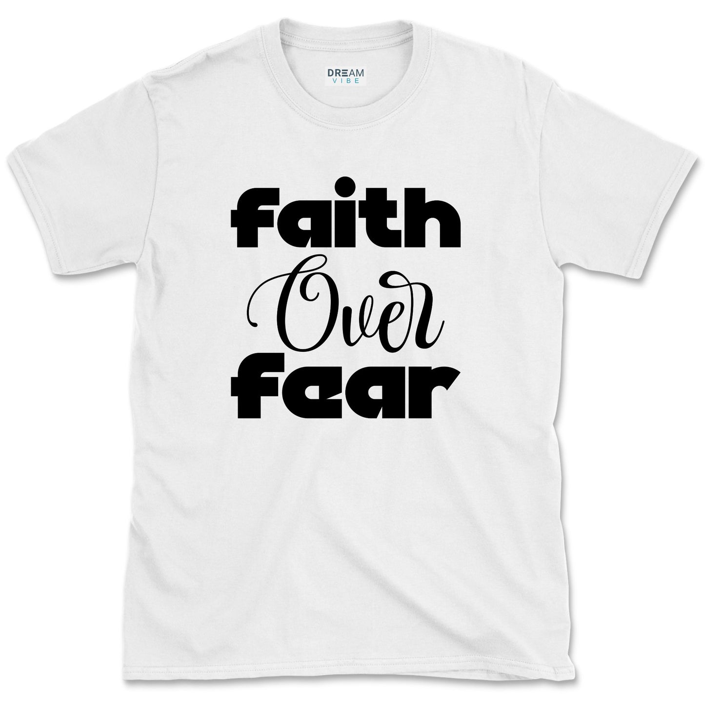 Faith Over Fear Motivational T-Shirt