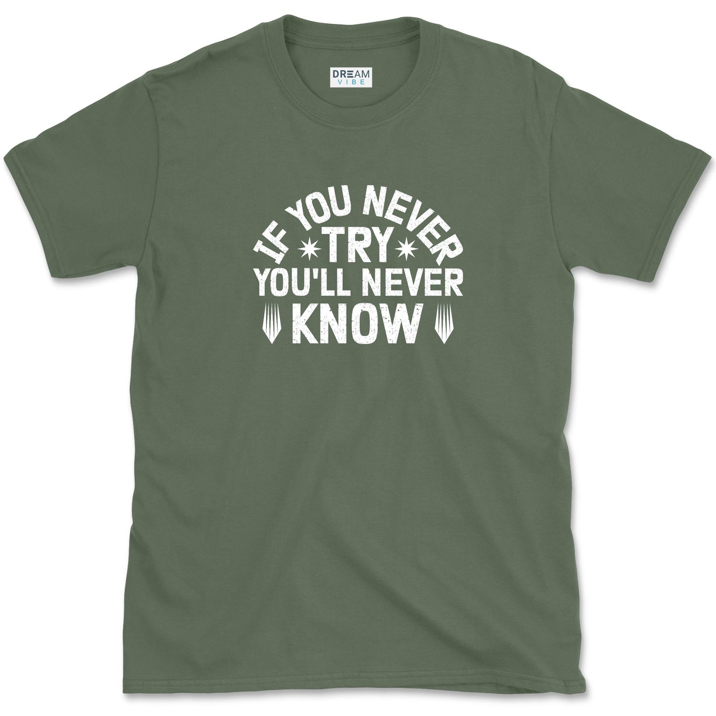 If You Never Try You'll Never Know Motivational T-Shirt