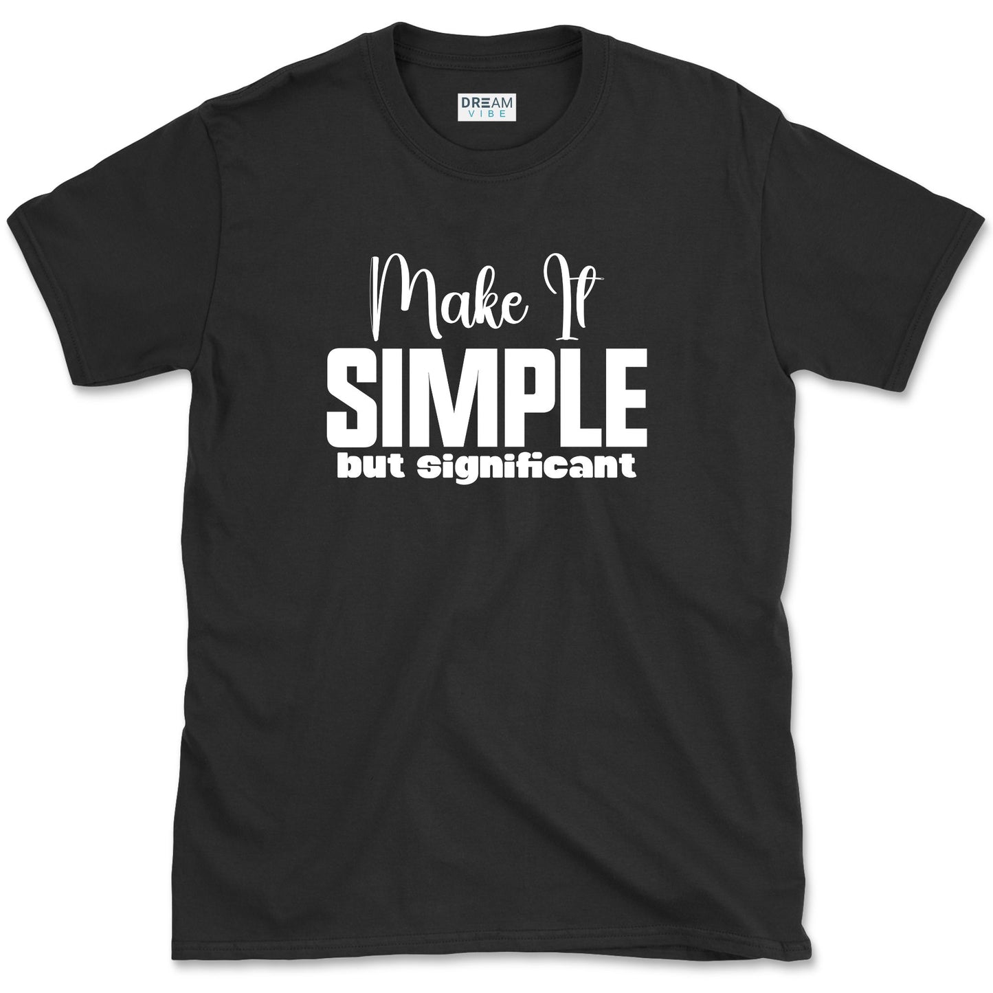 Make It Simple But Significant T-Shirt