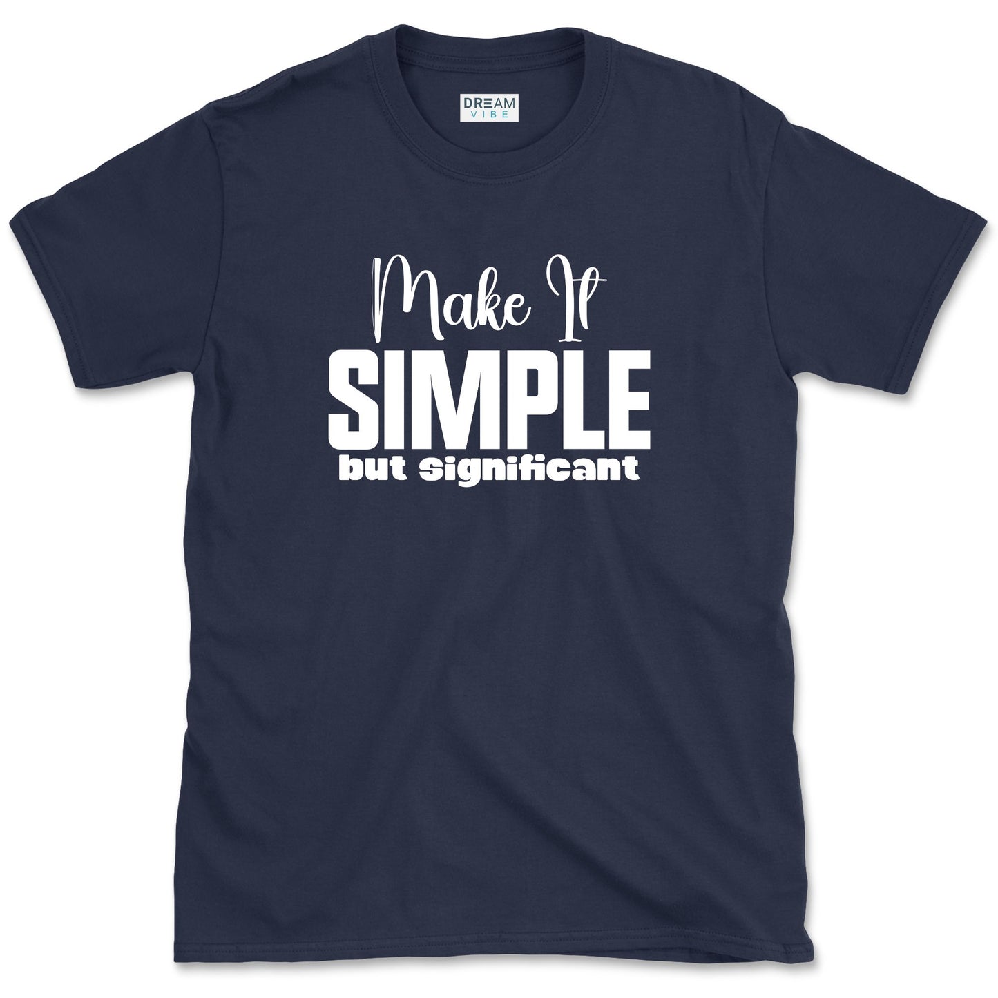 Make It Simple But Significant T-Shirt