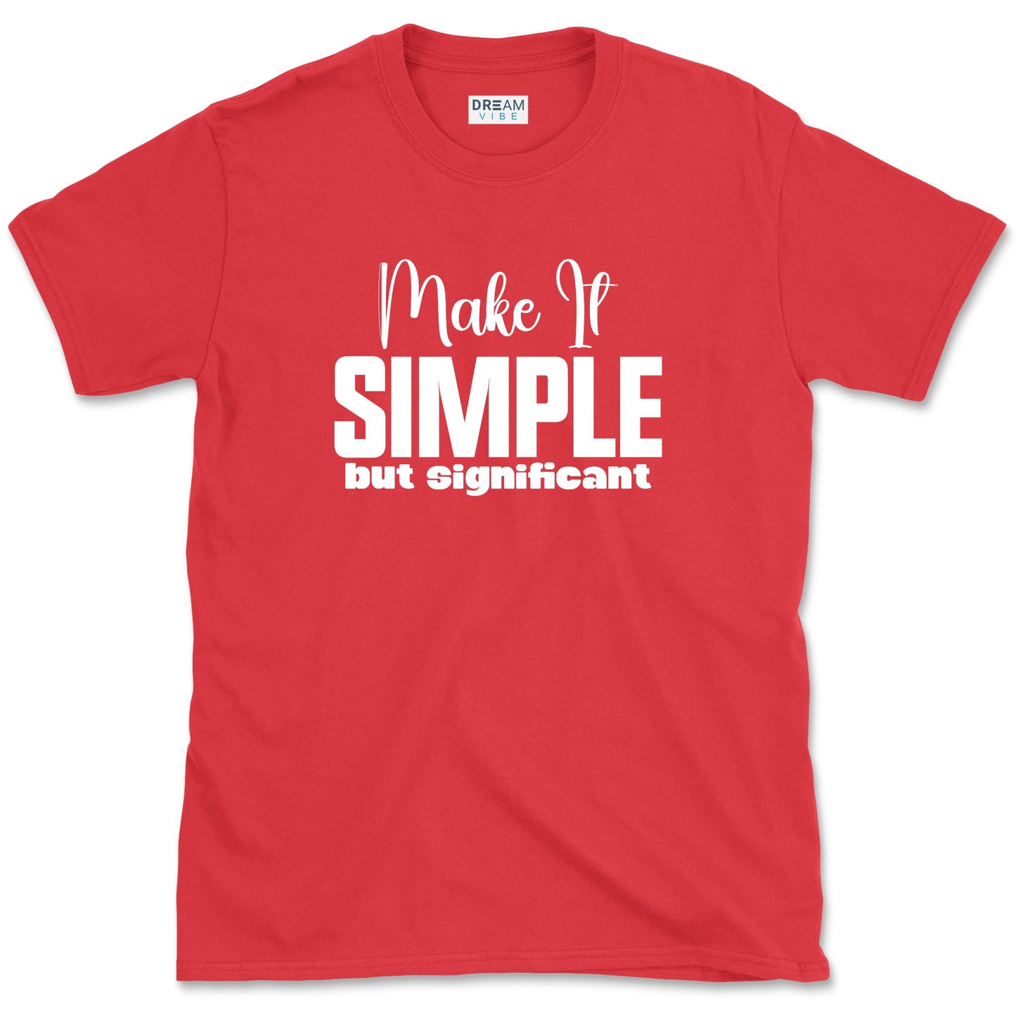 Make It Simple But Significant T-Shirt