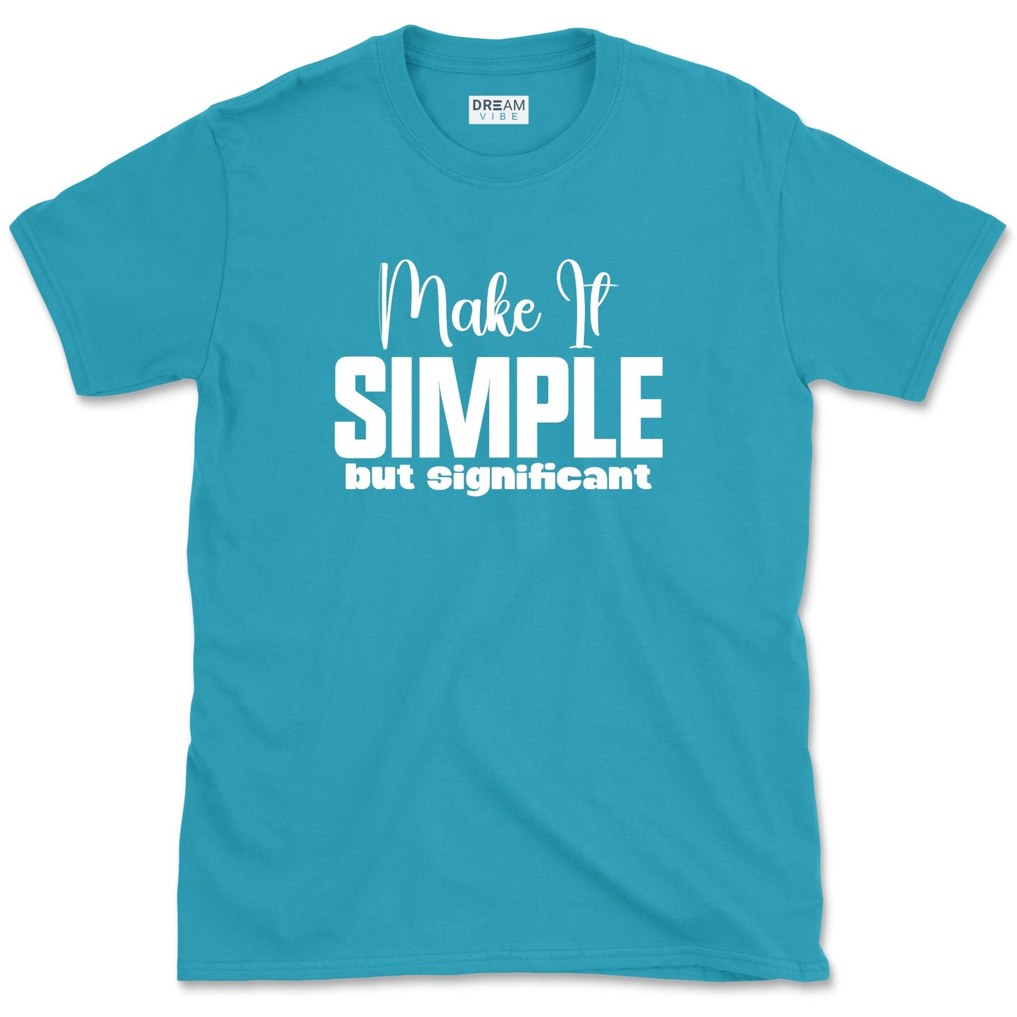 Make It Simple But Significant T-Shirt