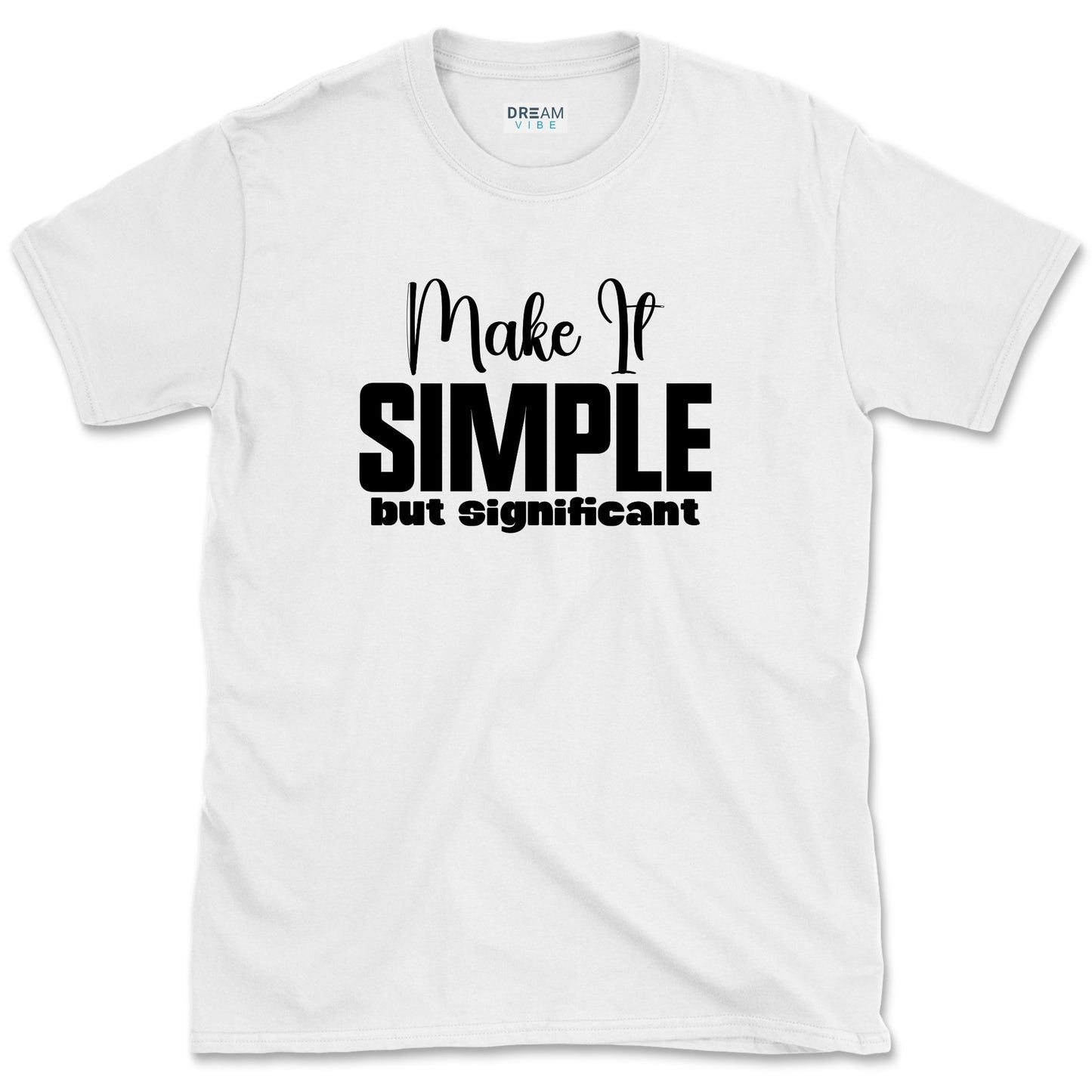 Make It Simple But Significant T-Shirt