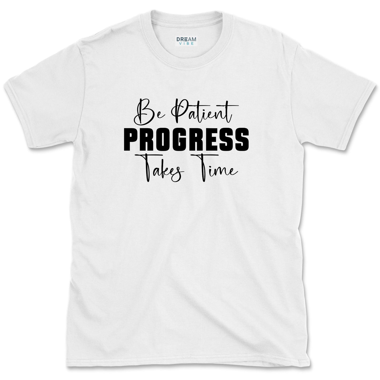 Be Patient Progress Takes Time Motivational T-Shirt