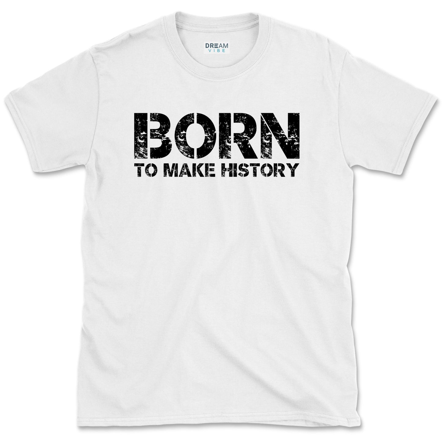 Born To Make History Inspirational T-Shirt