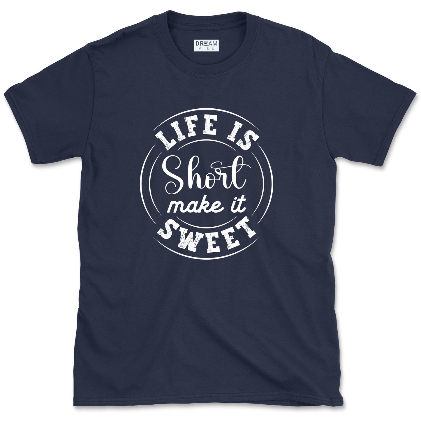 Life Is Short Make It Sweet T-Shirt