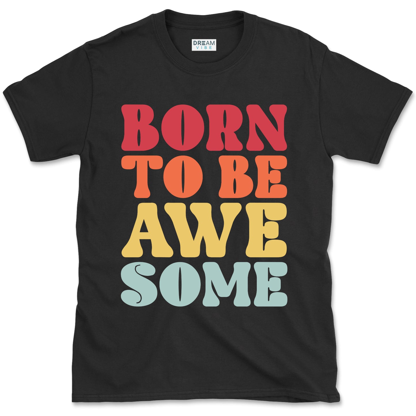 Born To Be Awesome Motivational T-Shirt