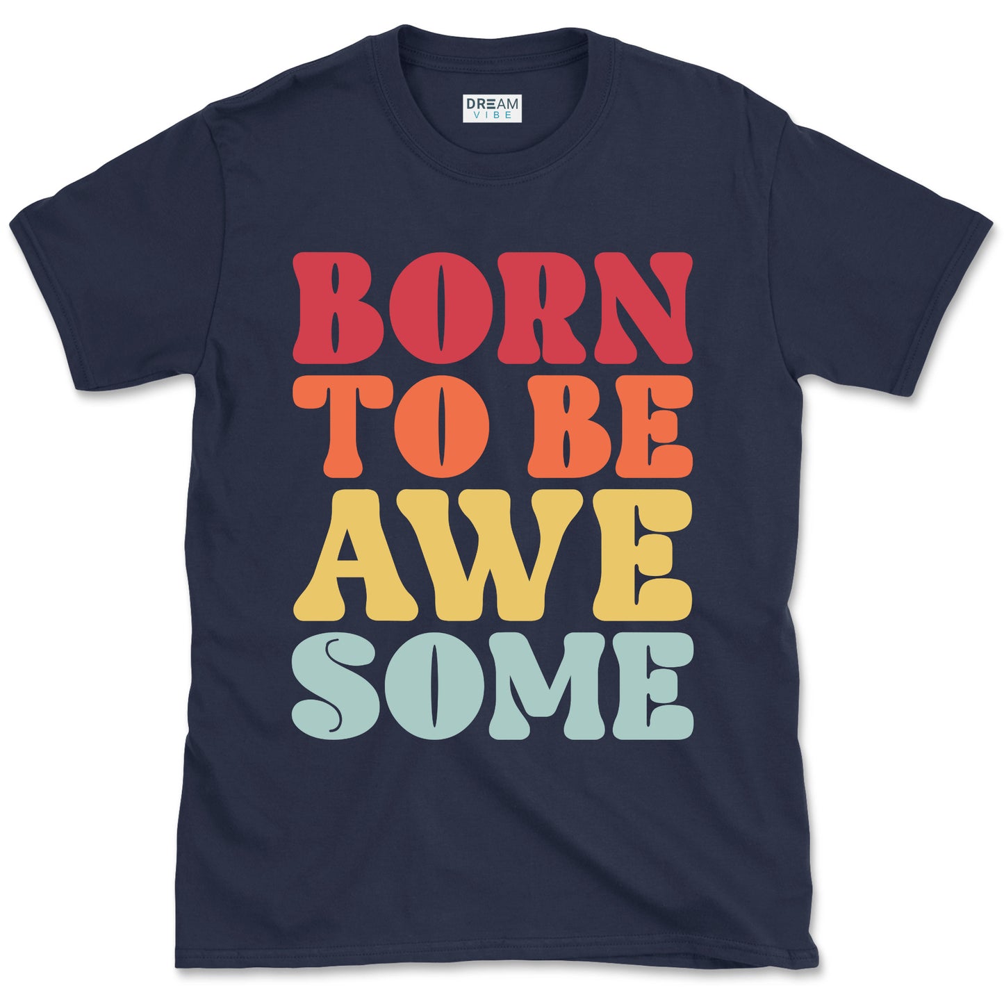 Born To Be Awesome Motivational T-Shirt