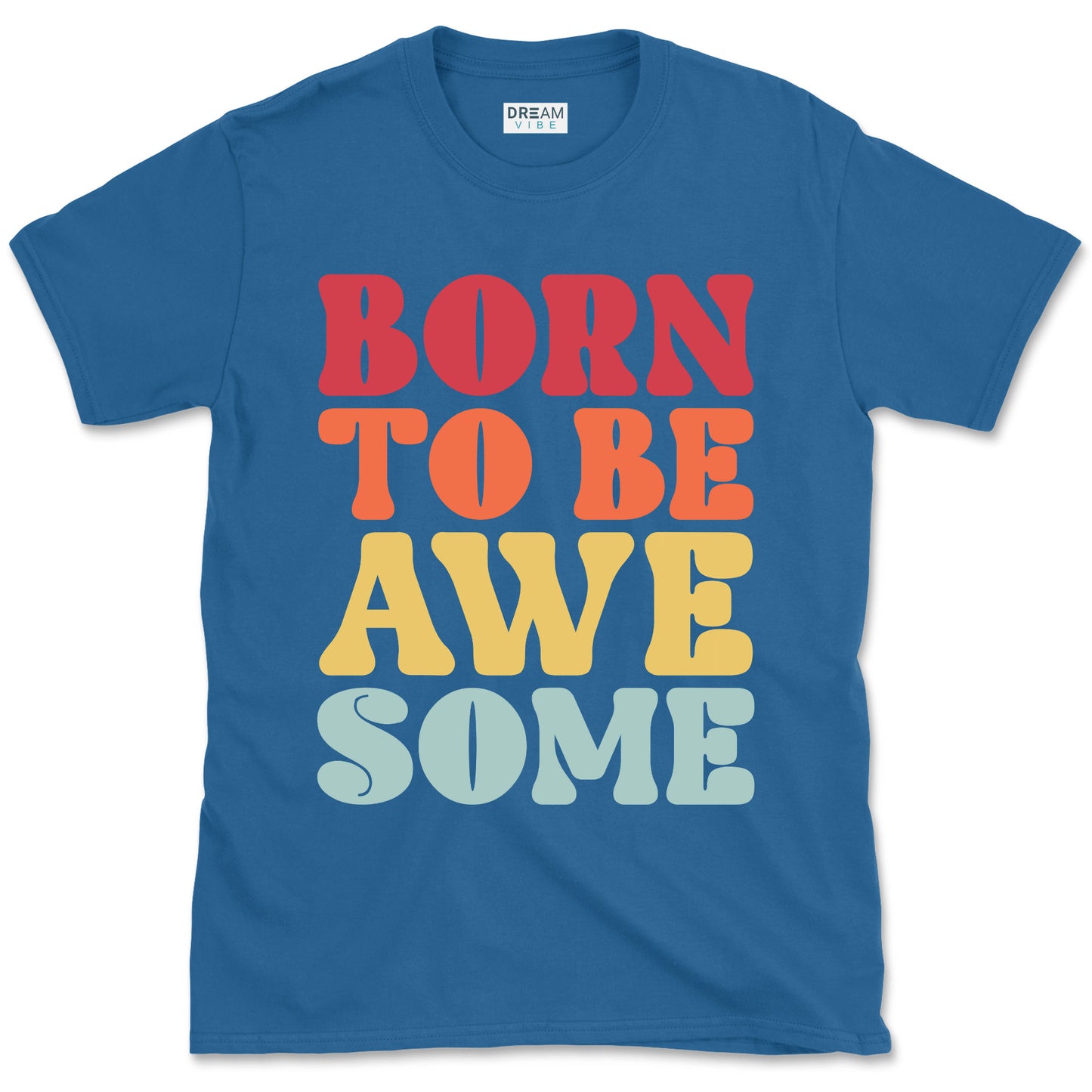 Born To Be Awesome Motivational T-Shirt