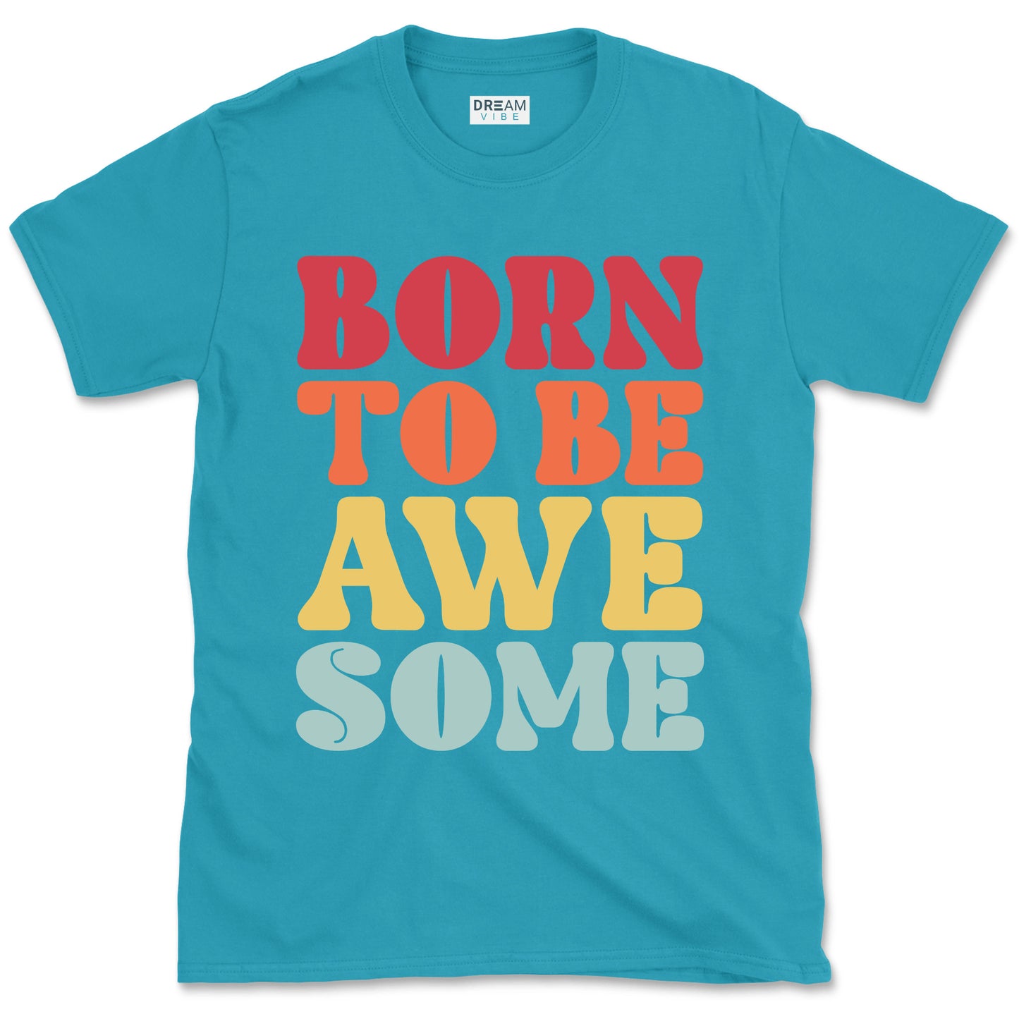 Born To Be Awesome Motivational T-Shirt