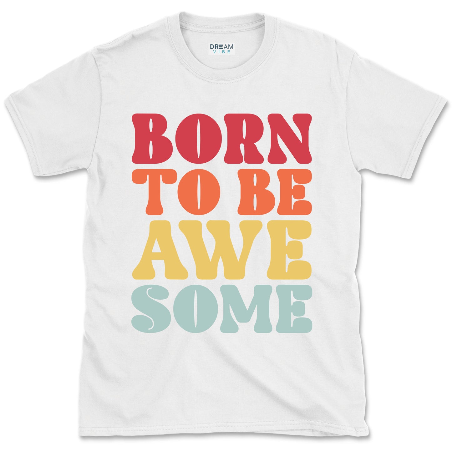 Born To Be Awesome Motivational T-Shirt