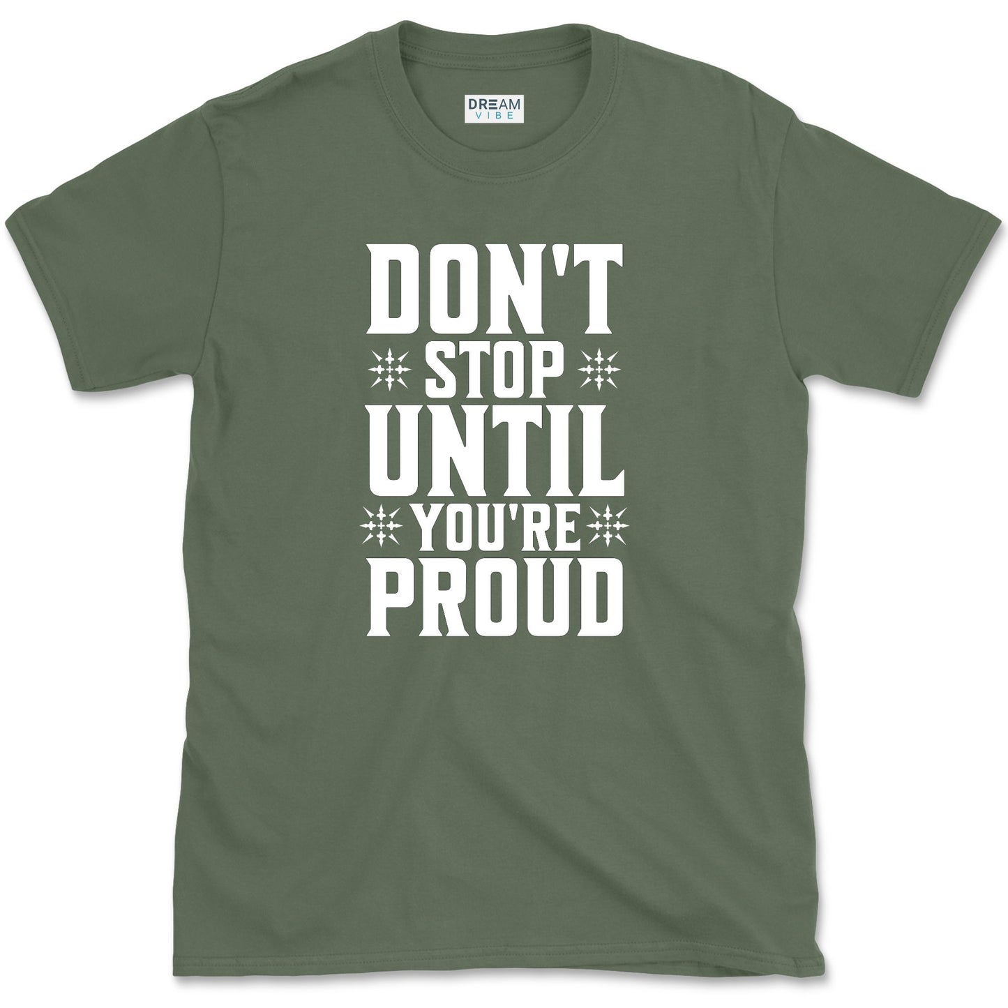 Don't Stop Until You're Proud T-Shirt
