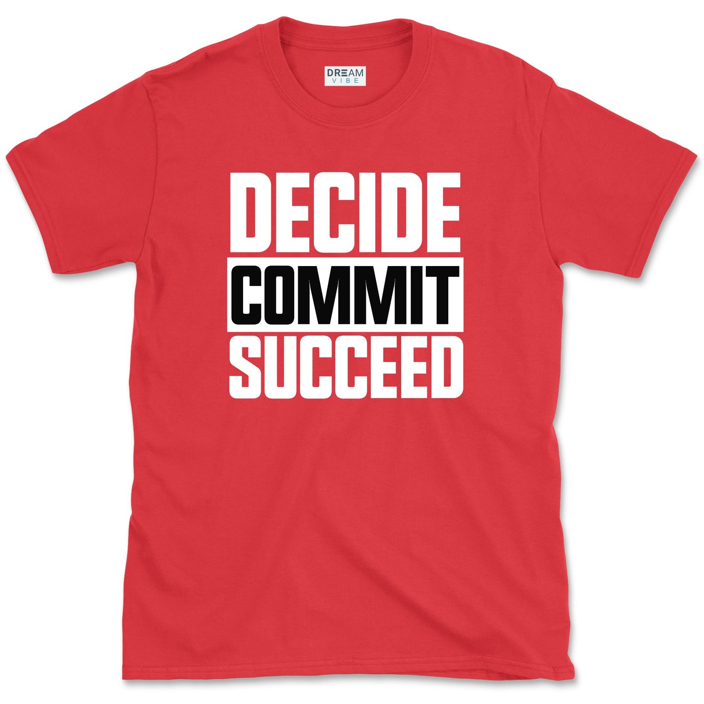 Decide Commit Succeed Motivational T-Shirt