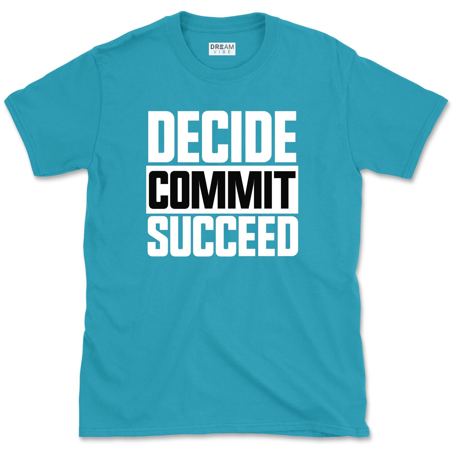 Decide Commit Succeed Motivational T-Shirt