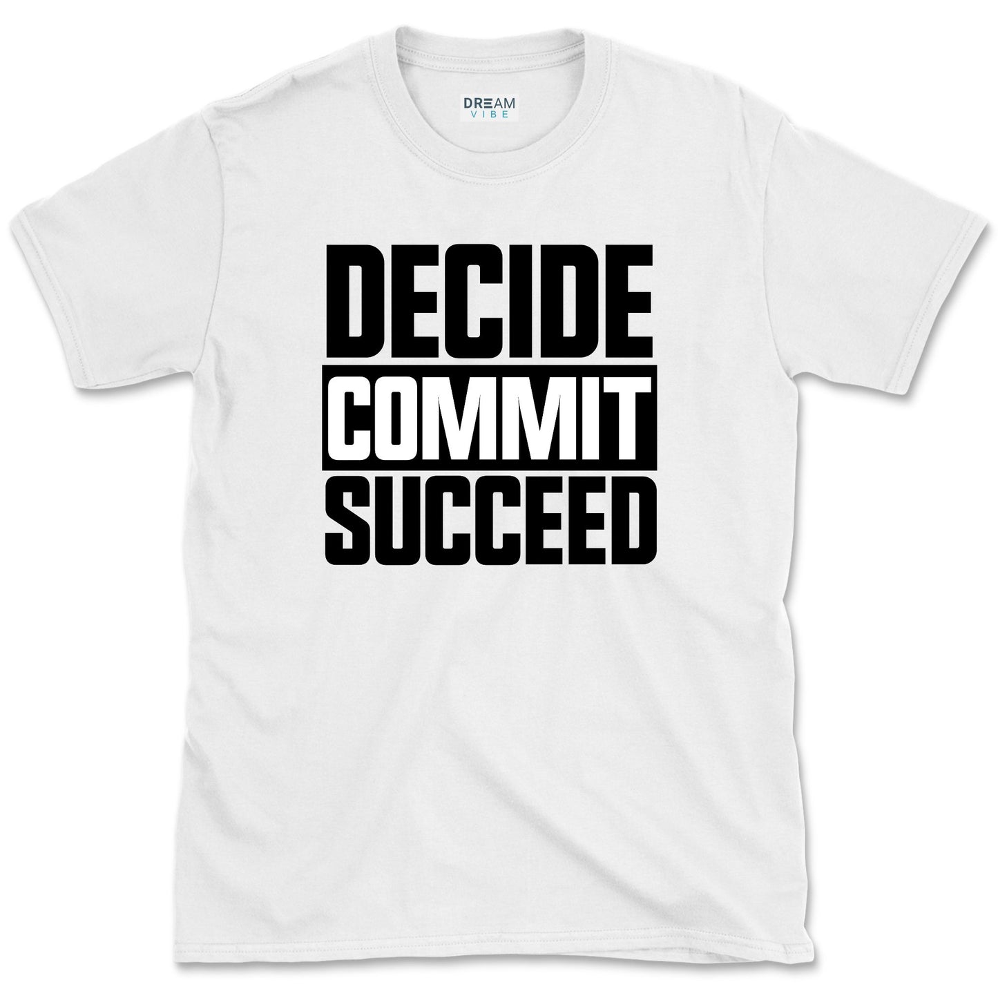 Decide Commit Succeed Motivational T-Shirt