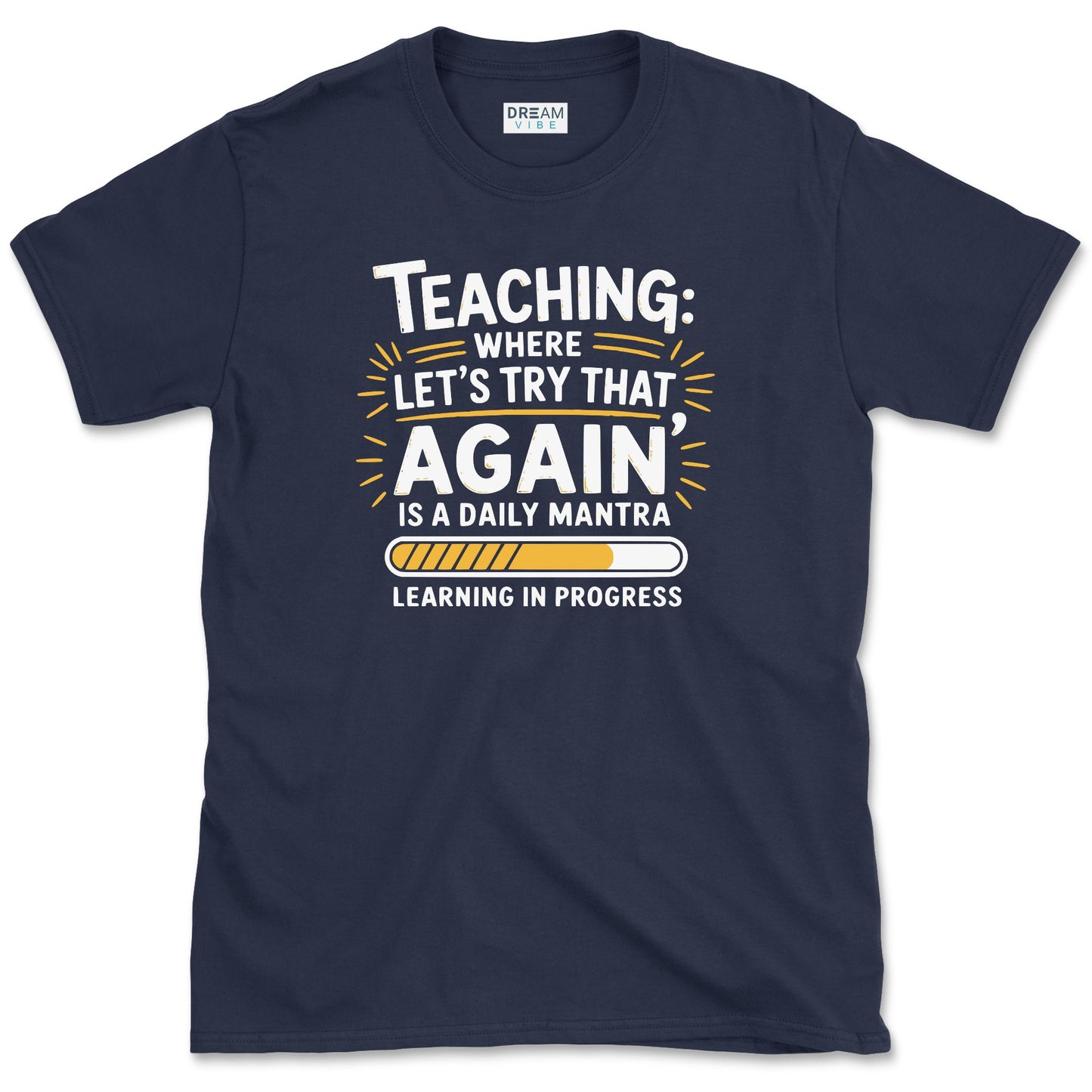 Teaching Where "Let’s Try That Again" Is a Daily Mantra Teacher T-Shirt