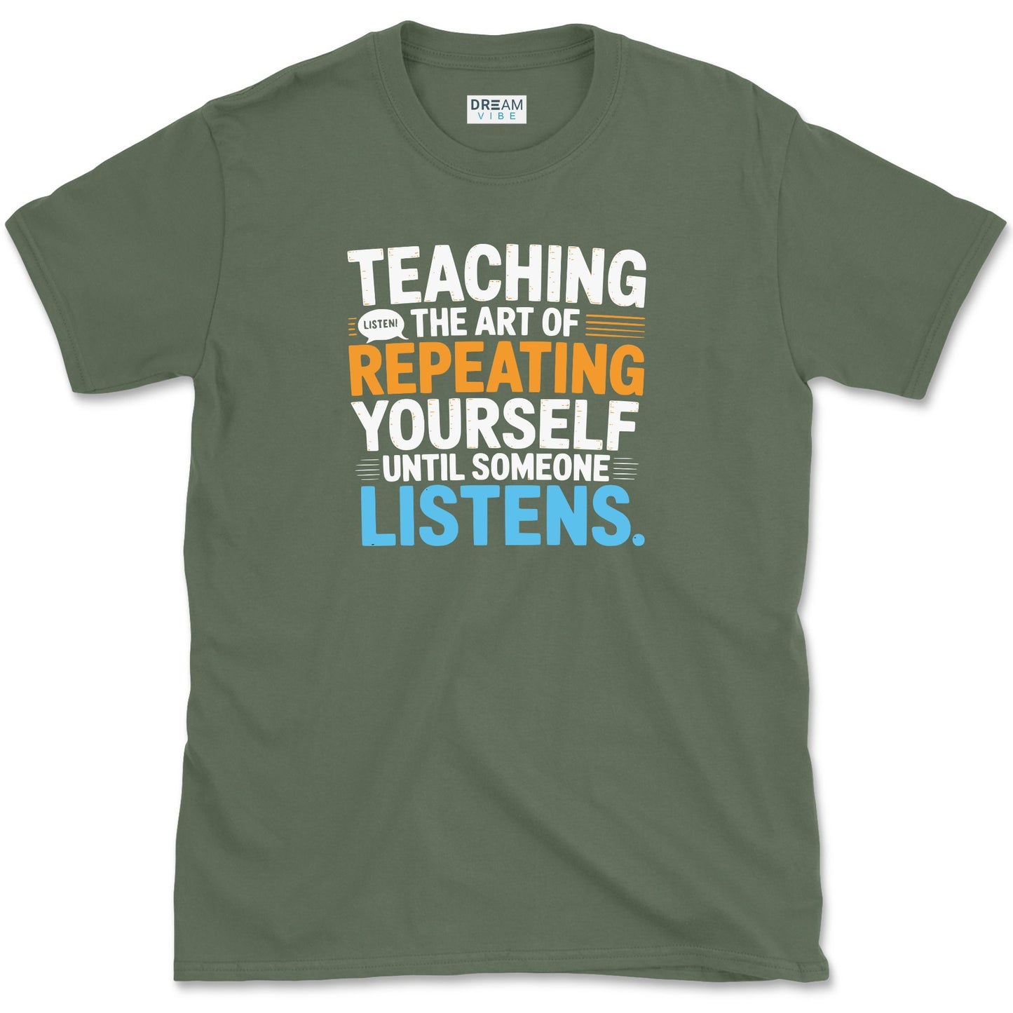 Teaching The Art of Repeating Yourself Until Someone Listen T-Shirt