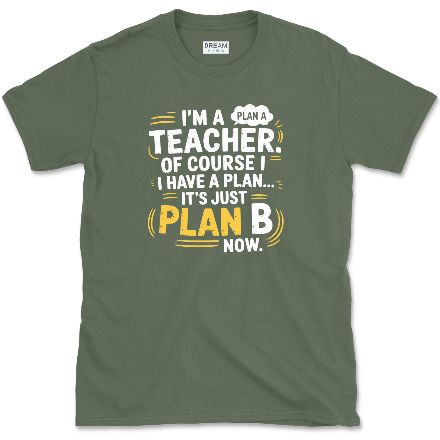 I'm a Teacher. Of Course I Have a Plan… T-Shirt