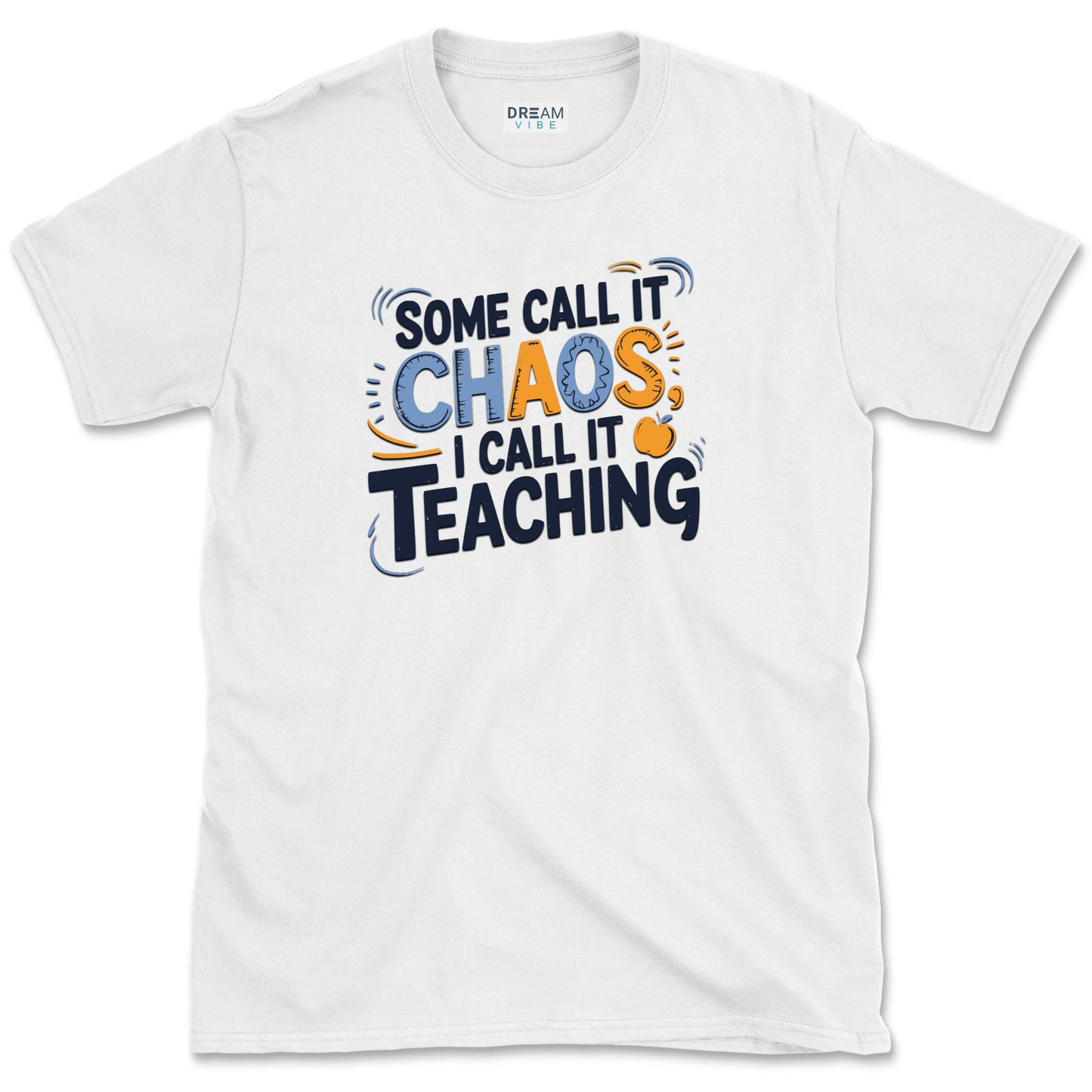 Some Call It Chaos I Call It Teaching T-Shirt