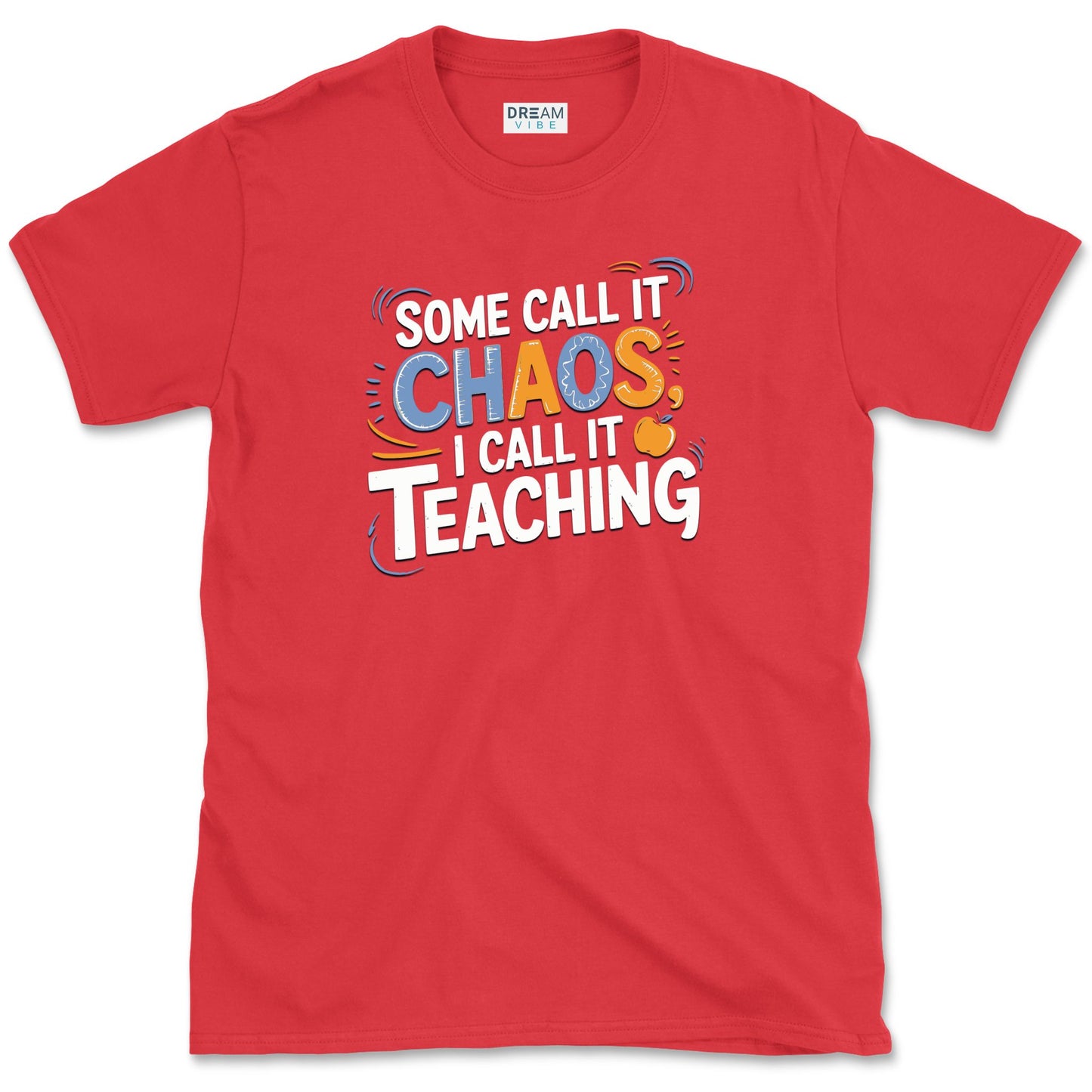 Some Call It Chaos I Call It Teaching T-Shirt