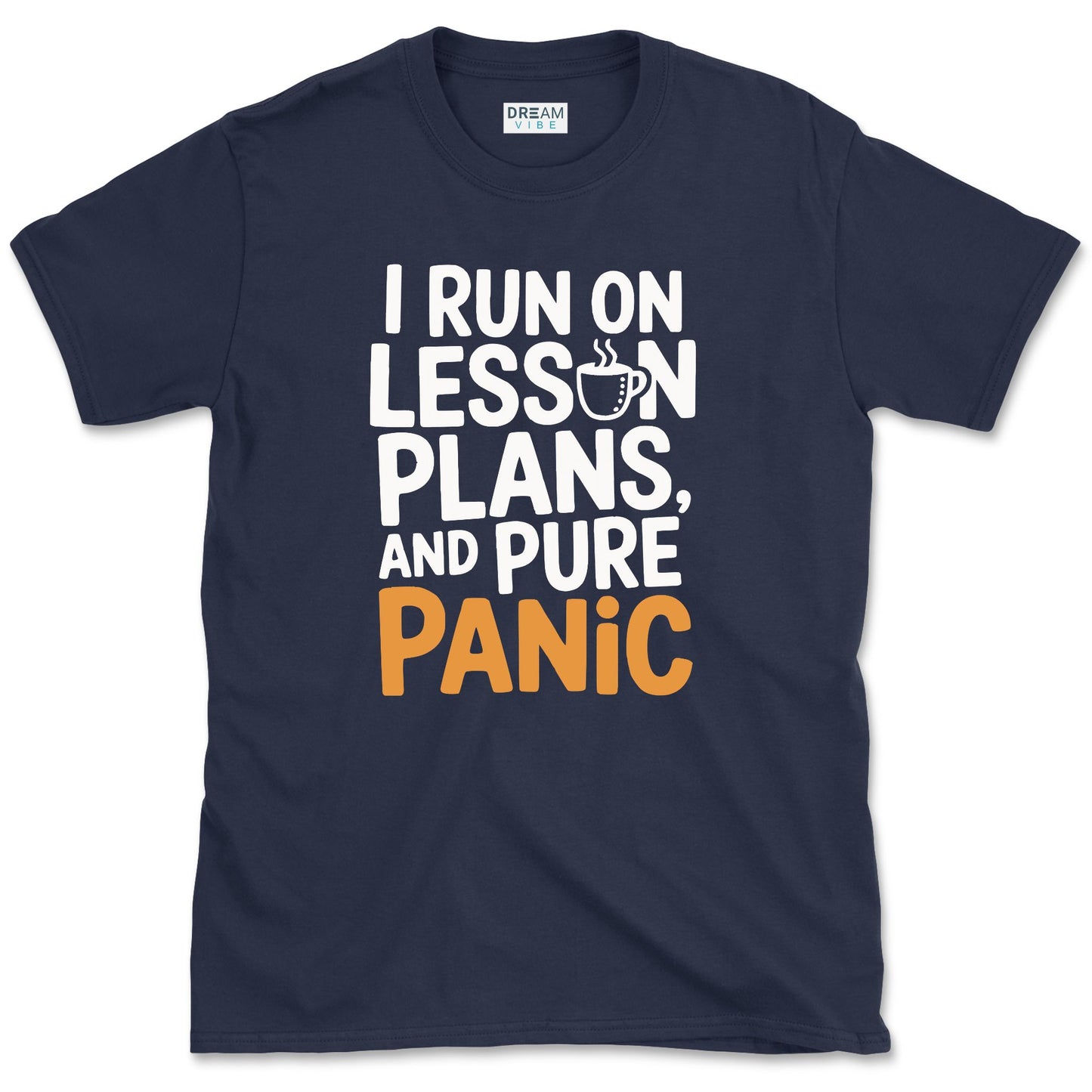 I Run On Lesson Plans And Pure Panic Teacher T-Shirt