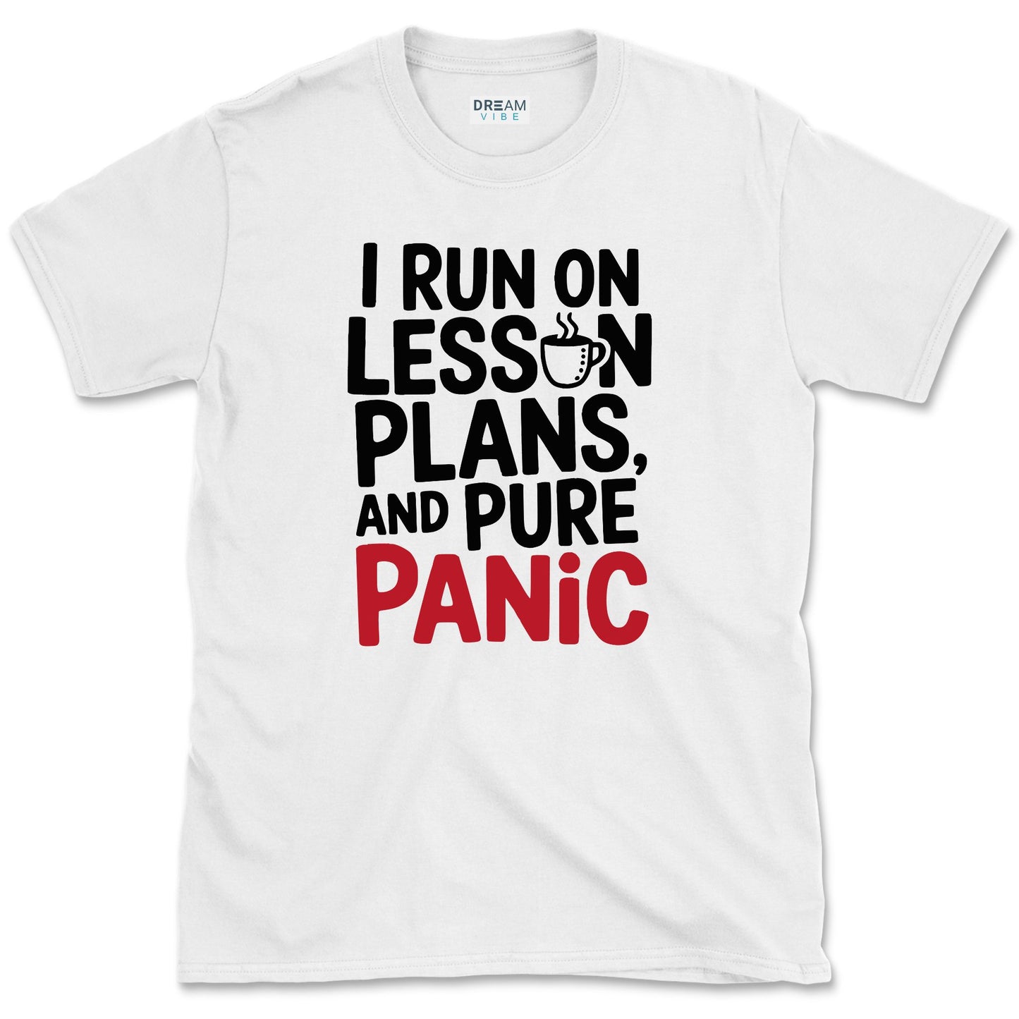 I Run On Lesson Plans And Pure Panic Teacher T-Shirt