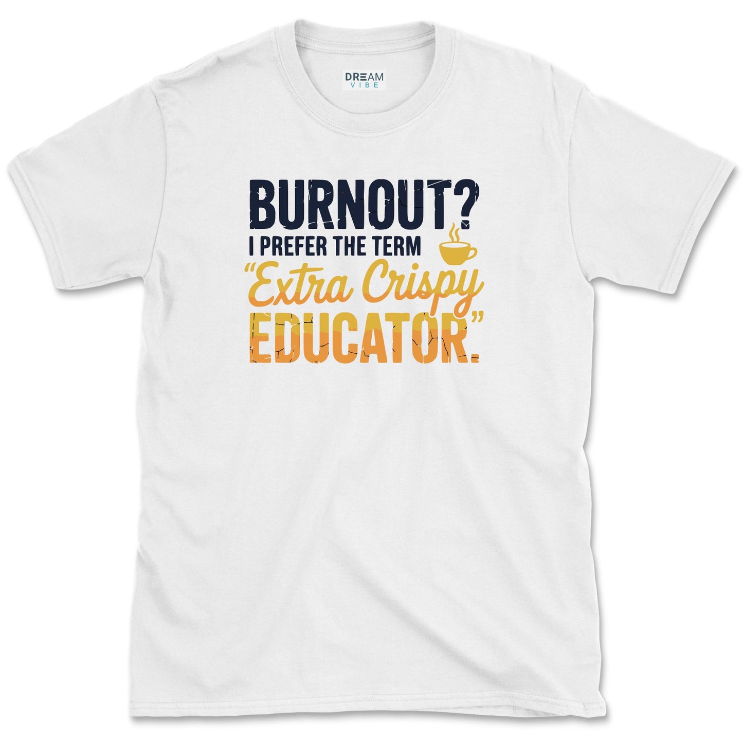 Extra Crispy Educator Teacher T-Shirt