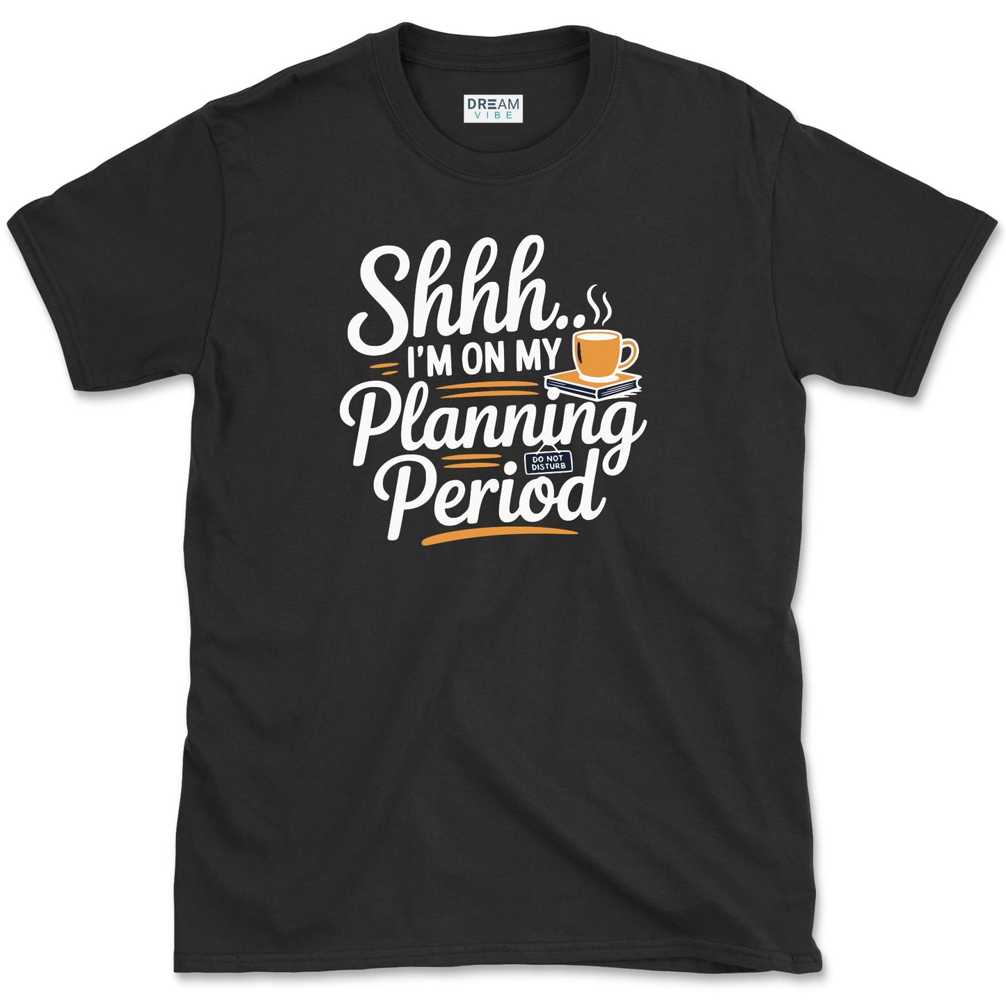 Shhh... I’m on My Planning Period Teacher T-Shirt
