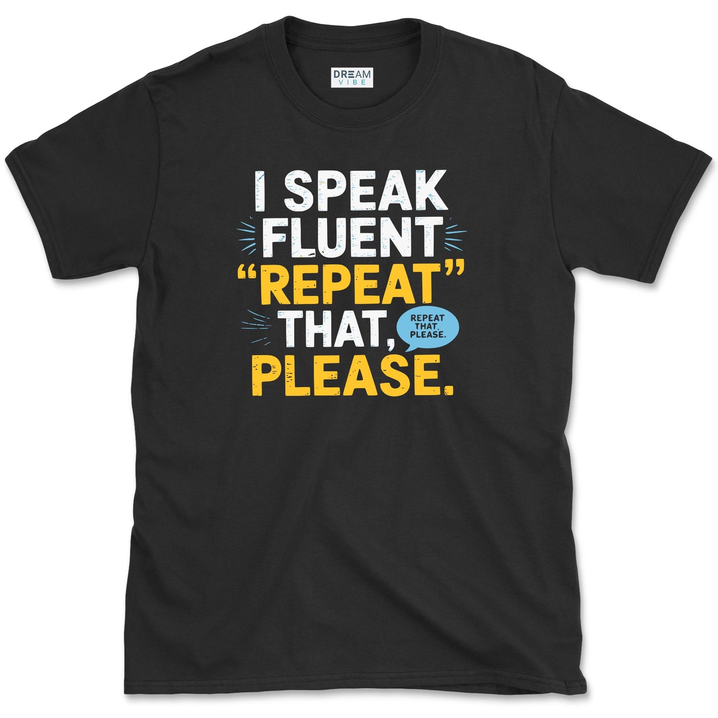 I Speak Fluent Repeat That, Please Teacher T-Shirt