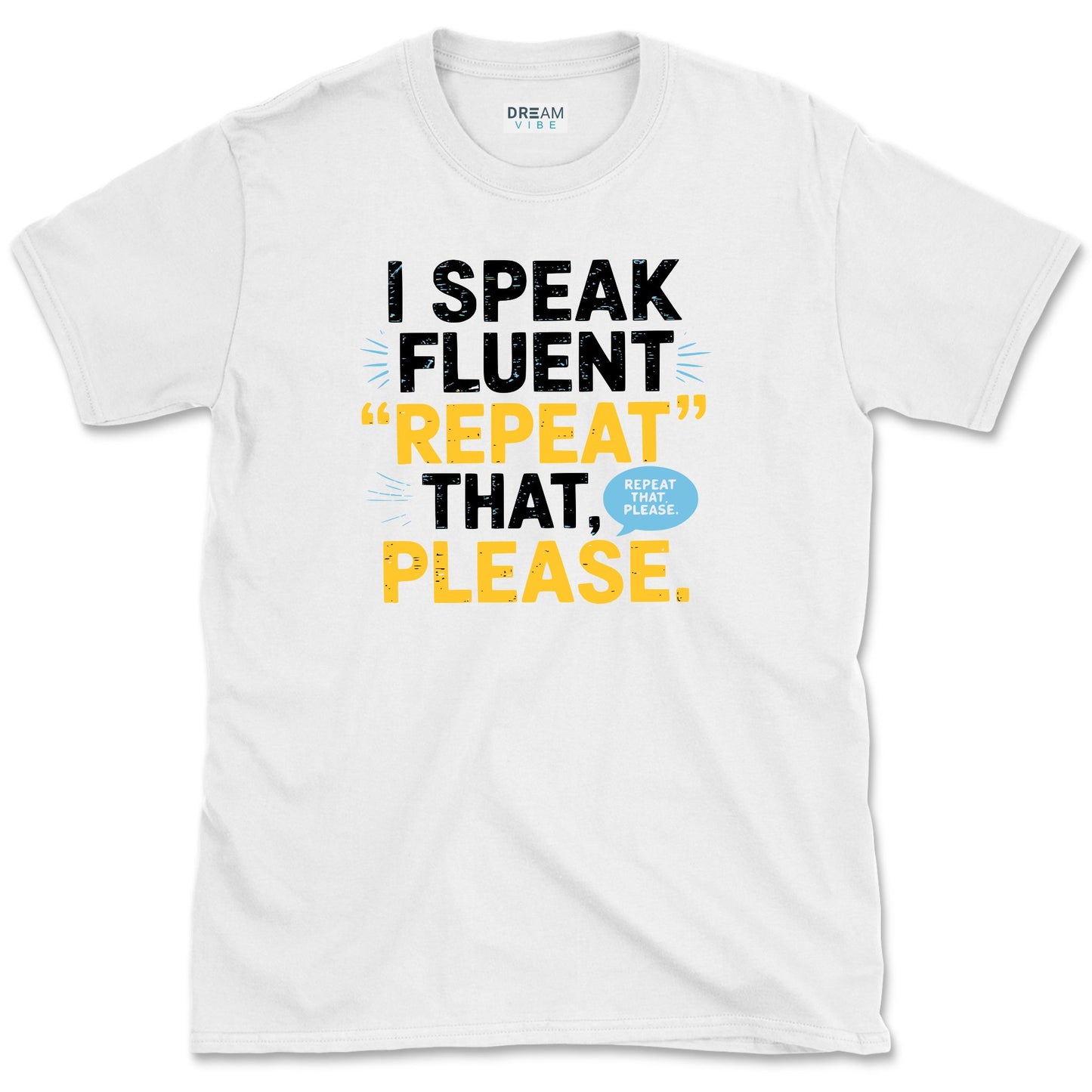 I Speak Fluent Repeat That, Please Teacher T-Shirt