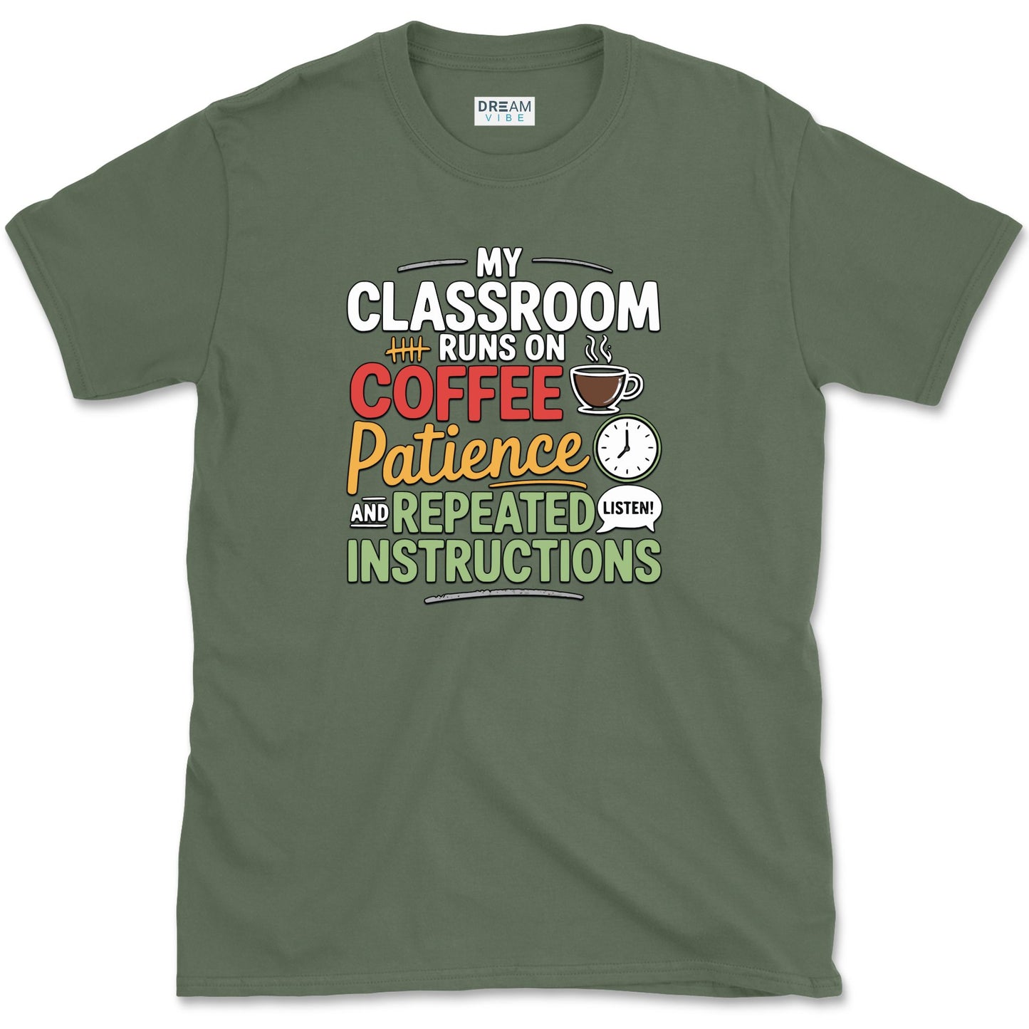 My Classroom Runs On Coffee, Patience, And Repeated Instructions T-Shirt