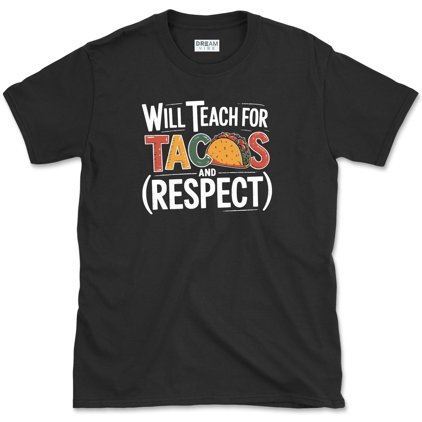 Will Teach For Tacos And Respect Teacher T-Shirt