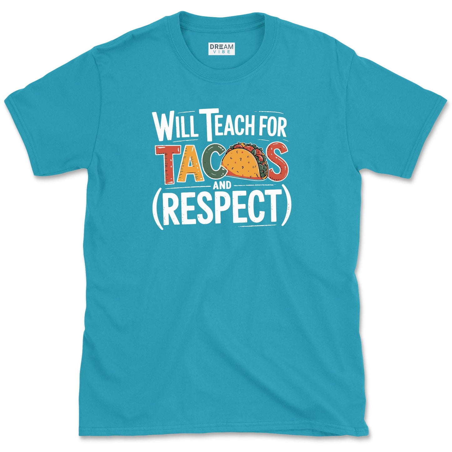 Will Teach For Tacos And Respect Teacher T-Shirt
