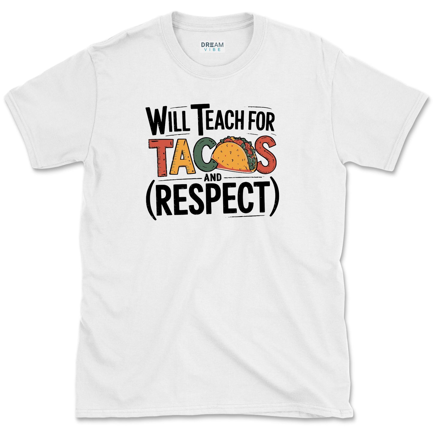 Will Teach For Tacos And Respect Teacher T-Shirt