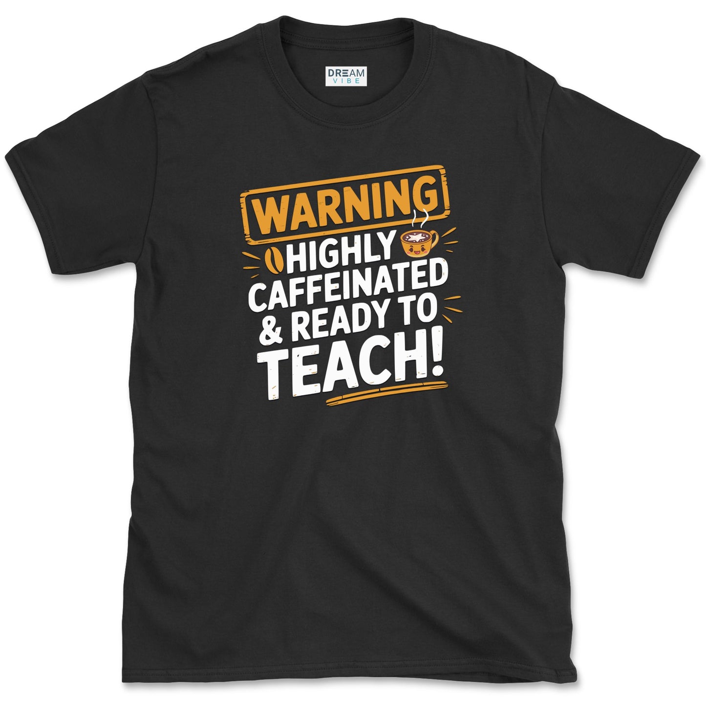 Highly Caffeinated & Ready To Teach T-Shirt