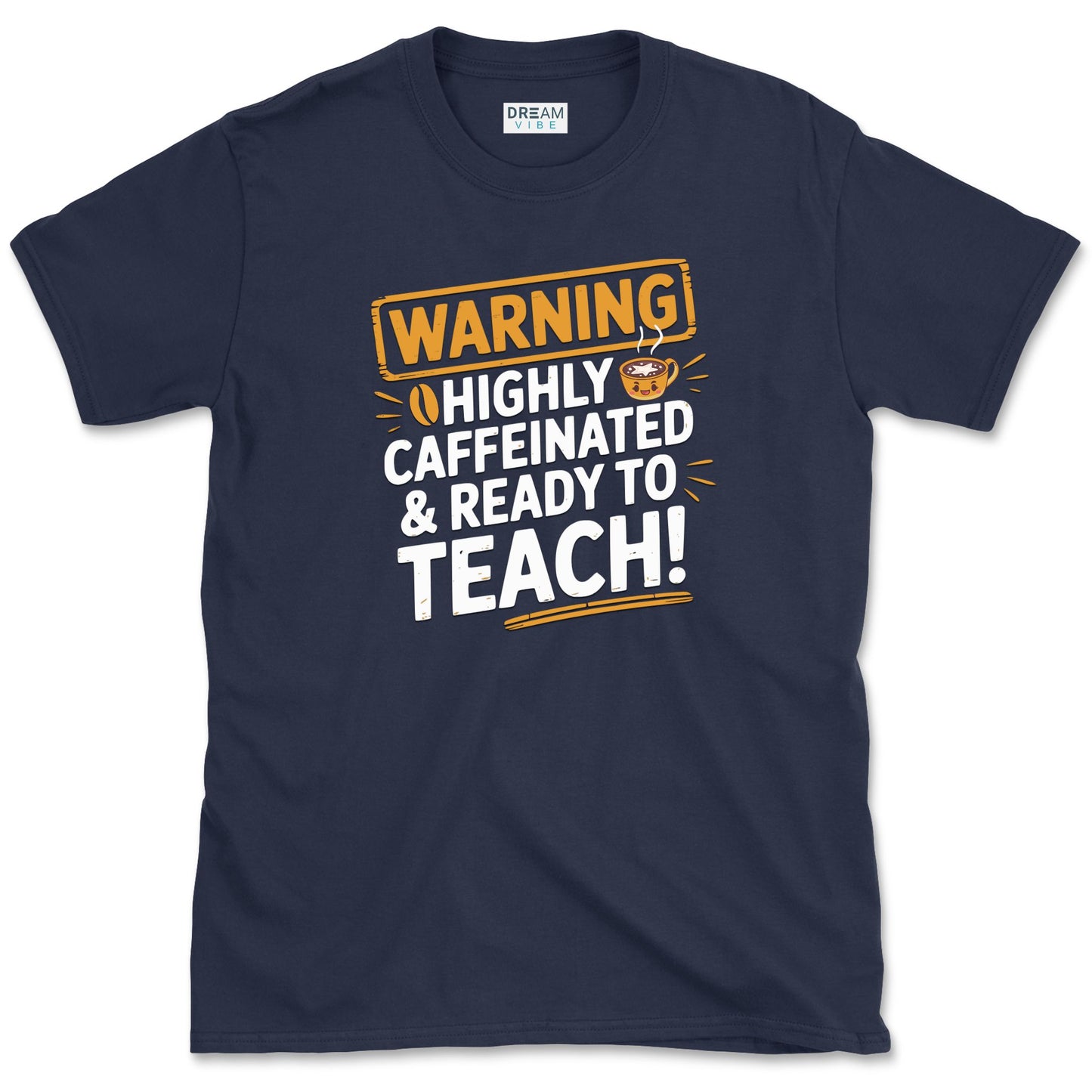 Highly Caffeinated & Ready To Teach T-Shirt